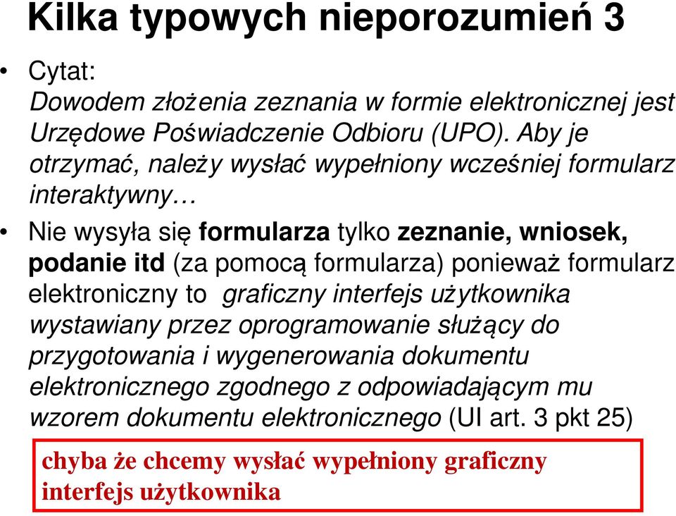 formularza) ponieważ formularz elektroniczny to graficzny interfejs użytkownika wystawiany przez oprogramowanie służący do przygotowania i