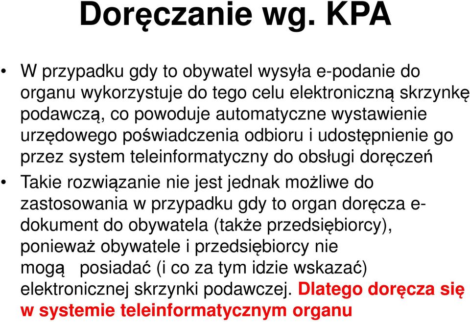 wystawienie urzędowego poświadczenia odbioru i udostępnienie go przez system teleinformatyczny do obsługi doręczeń Takie rozwiązanie nie jest