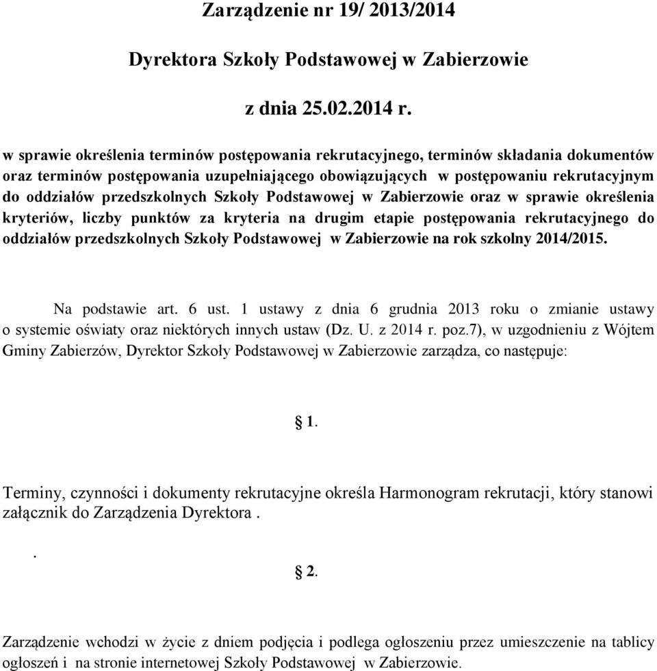 przedszkolnych Szkoły Podstawowej w Zabierzowie oraz w sprawie określenia kryteriów, liczby punktów za kryteria na drugim etapie postępowania rekrutacyjnego do oddziałów przedszkolnych Szkoły