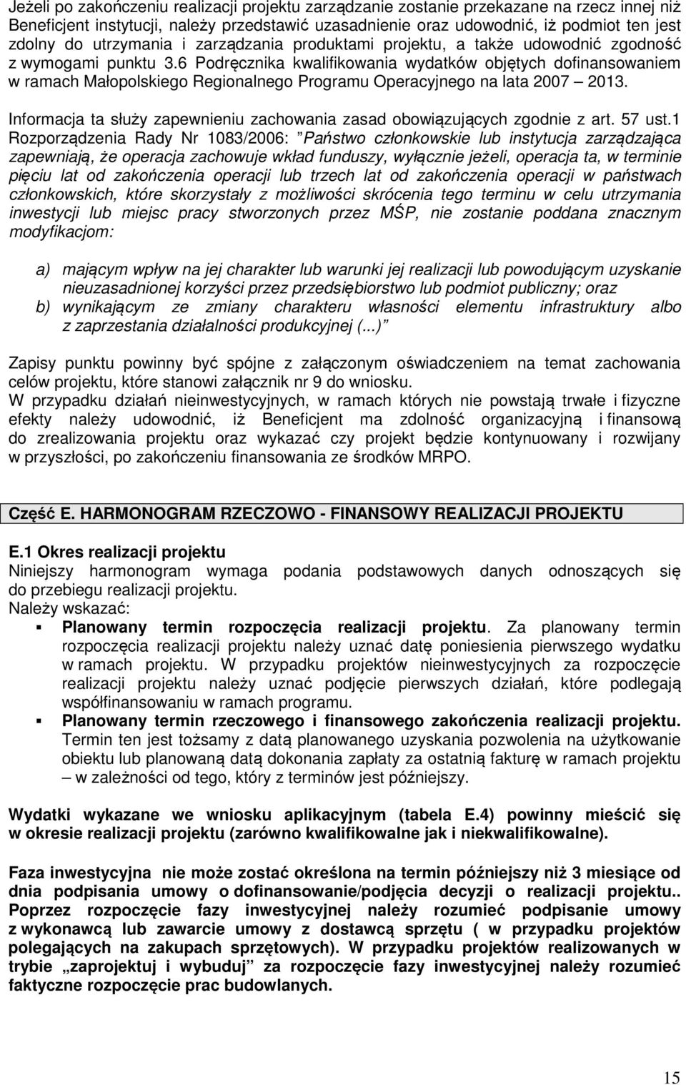 6 Podręcznika kwalifikowania wydatków objętych dofinansowaniem w ramach Małopolskiego Regionalnego Programu Operacyjnego na lata 2007 2013.