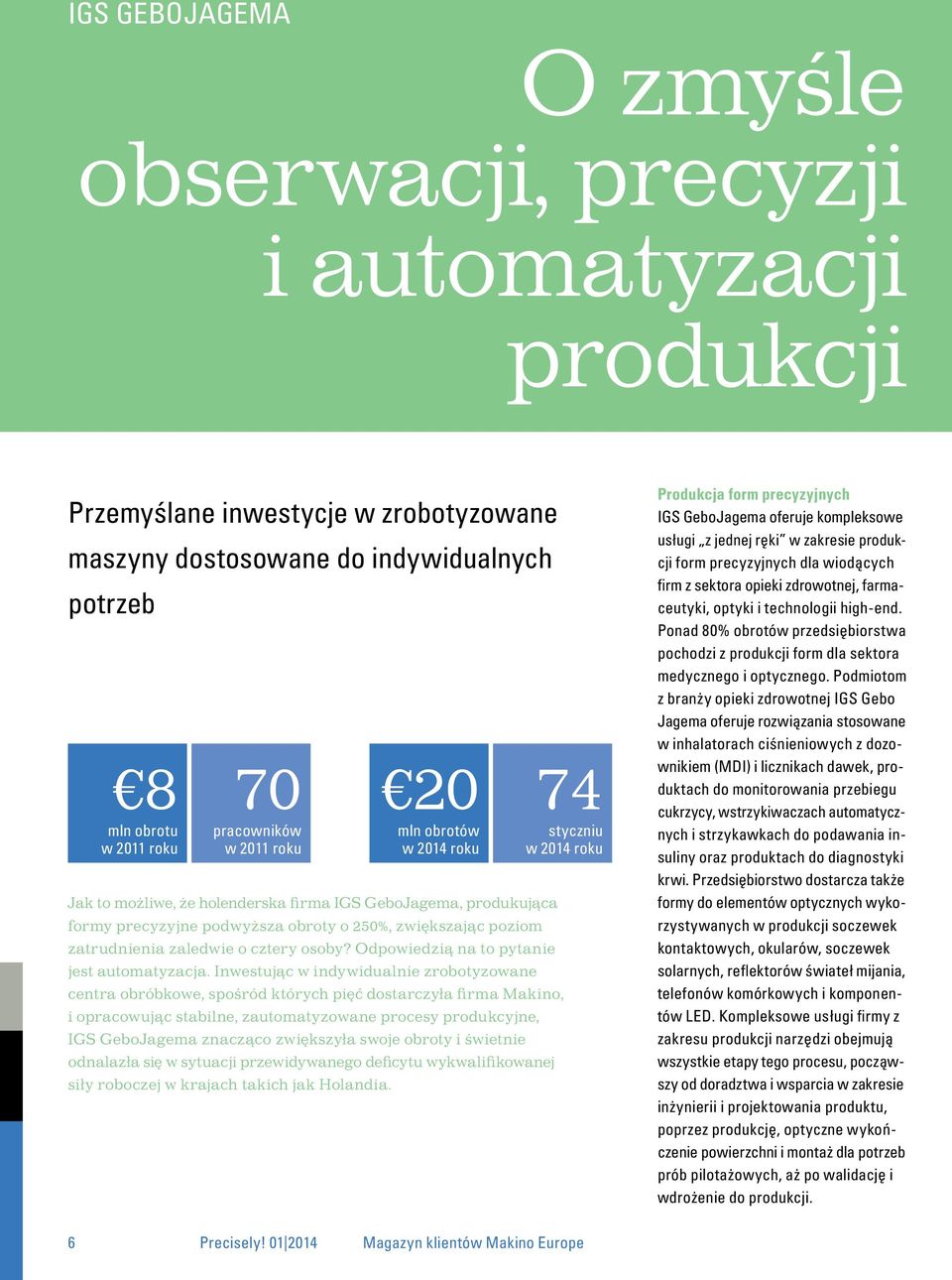 zaledwie o cztery osoby? Odpowiedzią na to pytanie jest automatyzacja.