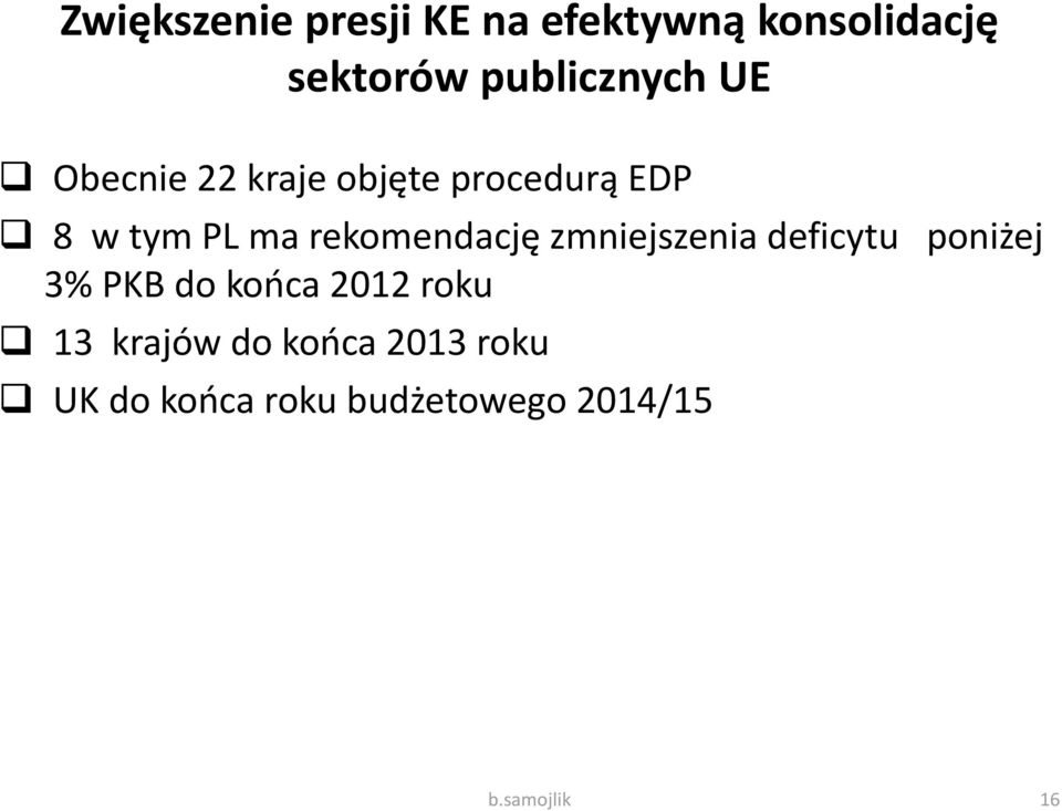 rekomendację zmniejszenia deficytu poniżej 3% PKB do końca 2012