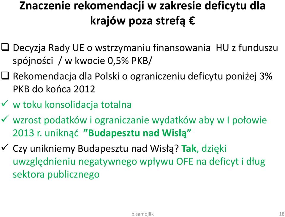 toku konsolidacja totalna wzrost podatków i ograniczanie wydatków aby w I połowie 2013 r.