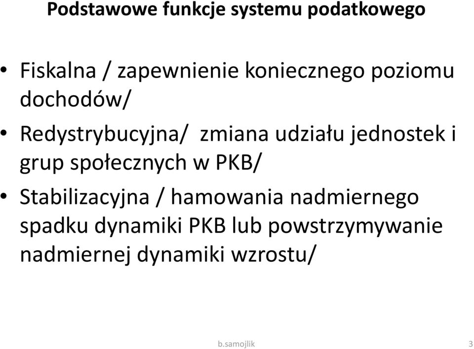 jednostek i grup społecznych w PKB/ Stabilizacyjna / hamowania