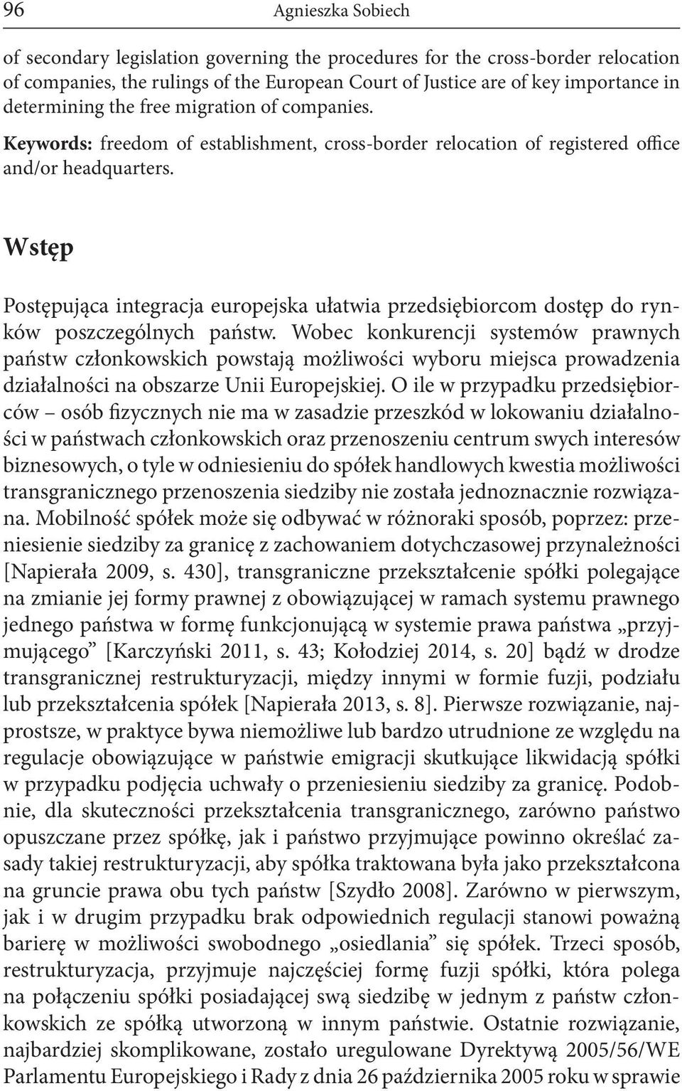 Wstęp Postępująca integracja europejska ułatwia przedsiębiorcom dostęp do rynków poszczególnych państw.