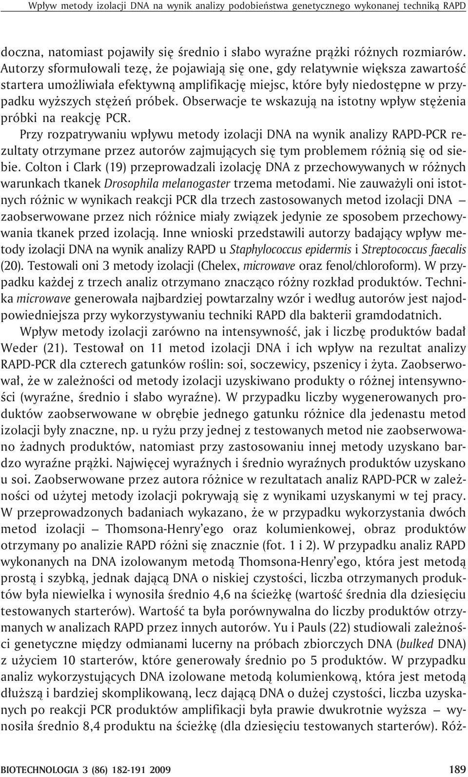 Obserwacje te wskazuj¹ na istotny wp³yw stê enia próbki na reakcjê PCR.