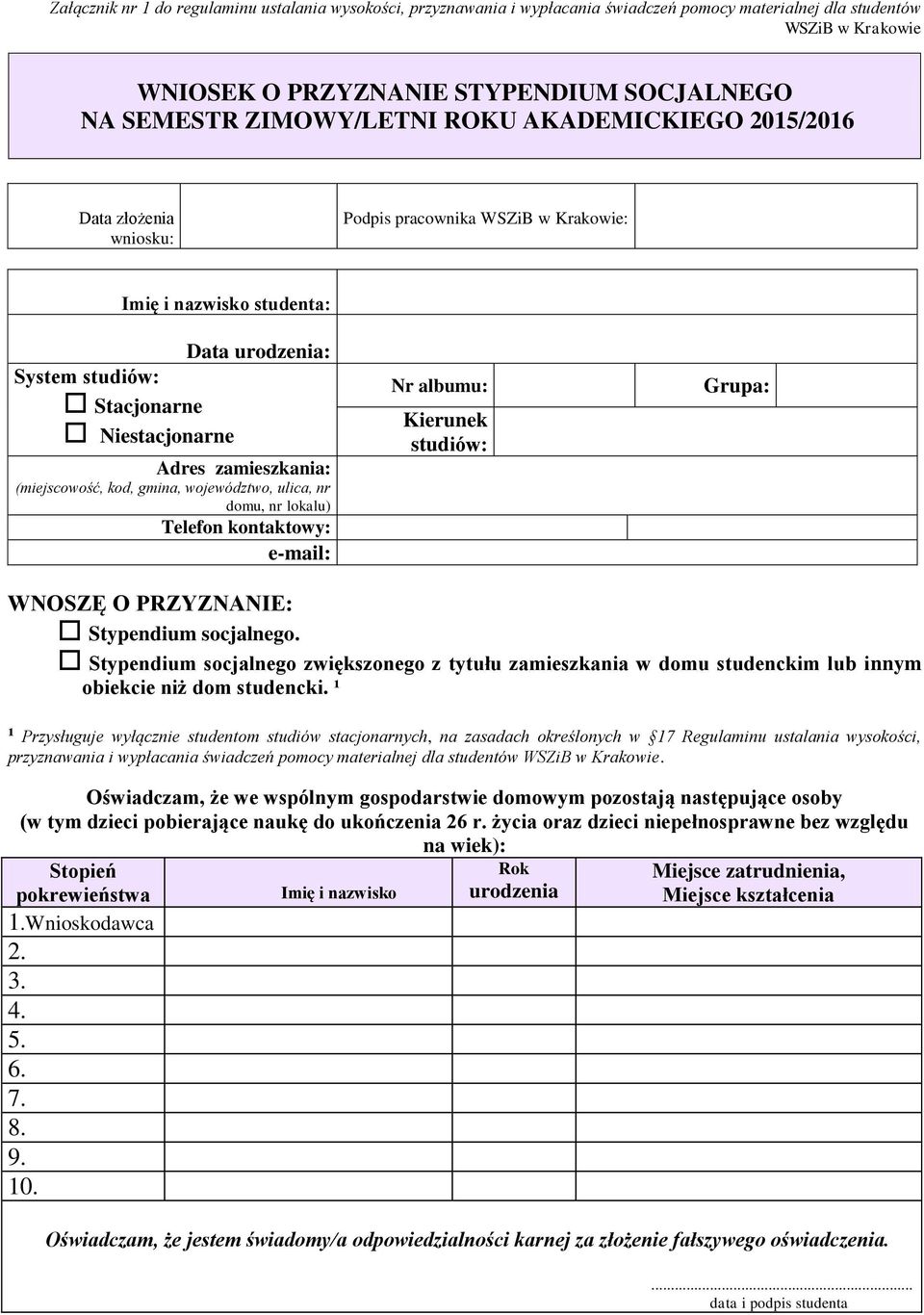 zamieszkania: (miejscowość, kod, gmina, województwo, ulica, nr domu, nr lokalu) Telefon kontaktowy: e-mail: Nr albumu: Kierunek studiów: Grupa: WNOSZĘ O PRZYZNANIE: Stypendium socjalnego.