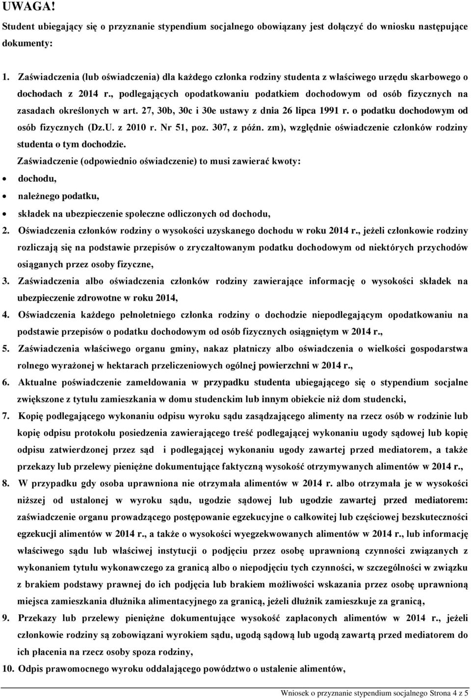 , podlegających opodatkowaniu podatkiem dochodowym od osób fizycznych na zasadach określonych w art. 27, 30b, 30c i 30e ustawy z dnia 26 lipca 1991 r. o podatku dochodowym od osób fizycznych (Dz.U.