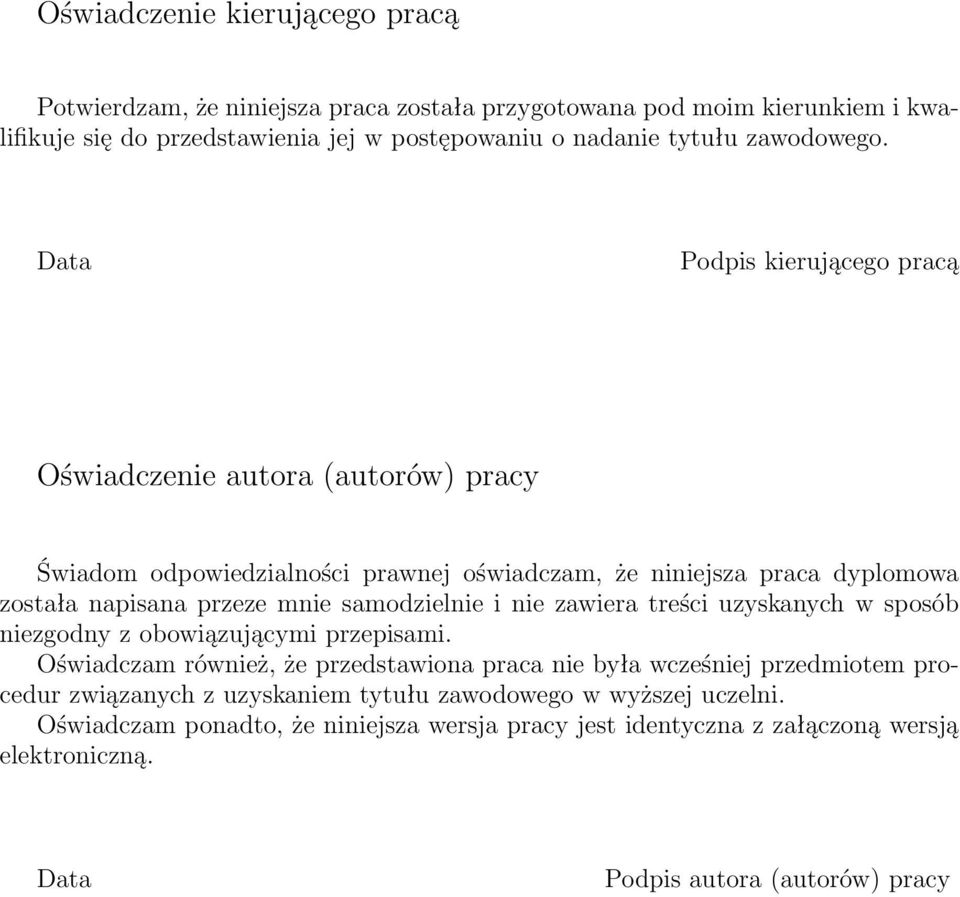 Data Podpis kierującego pracą Oświadczenie autora (autorów) pracy Świadom odpowiedzialności prawnej oświadczam, że niniejsza praca dyplomowa została napisana przeze mnie