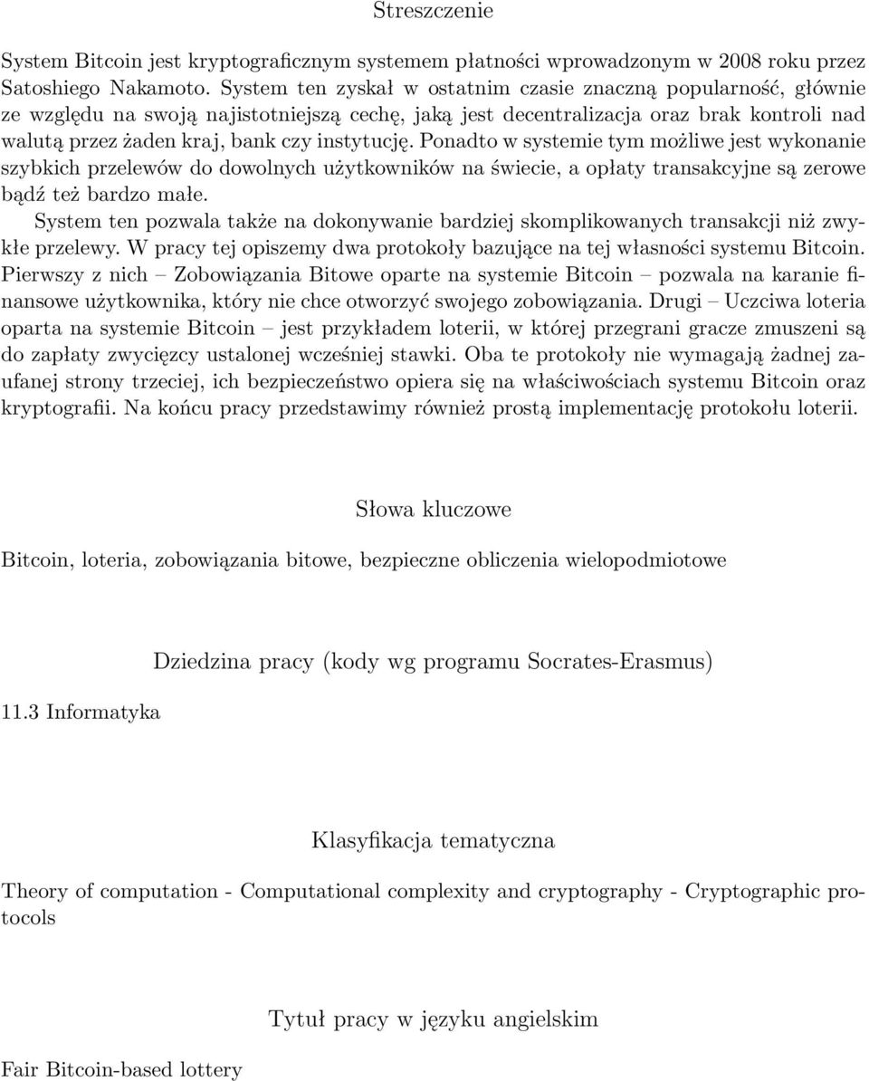 instytucję. Ponadto w systemie tym możliwe jest wykonanie szybkich przelewów do dowolnych użytkowników na świecie, a opłaty transakcyjne są zerowe bądź też bardzo małe.