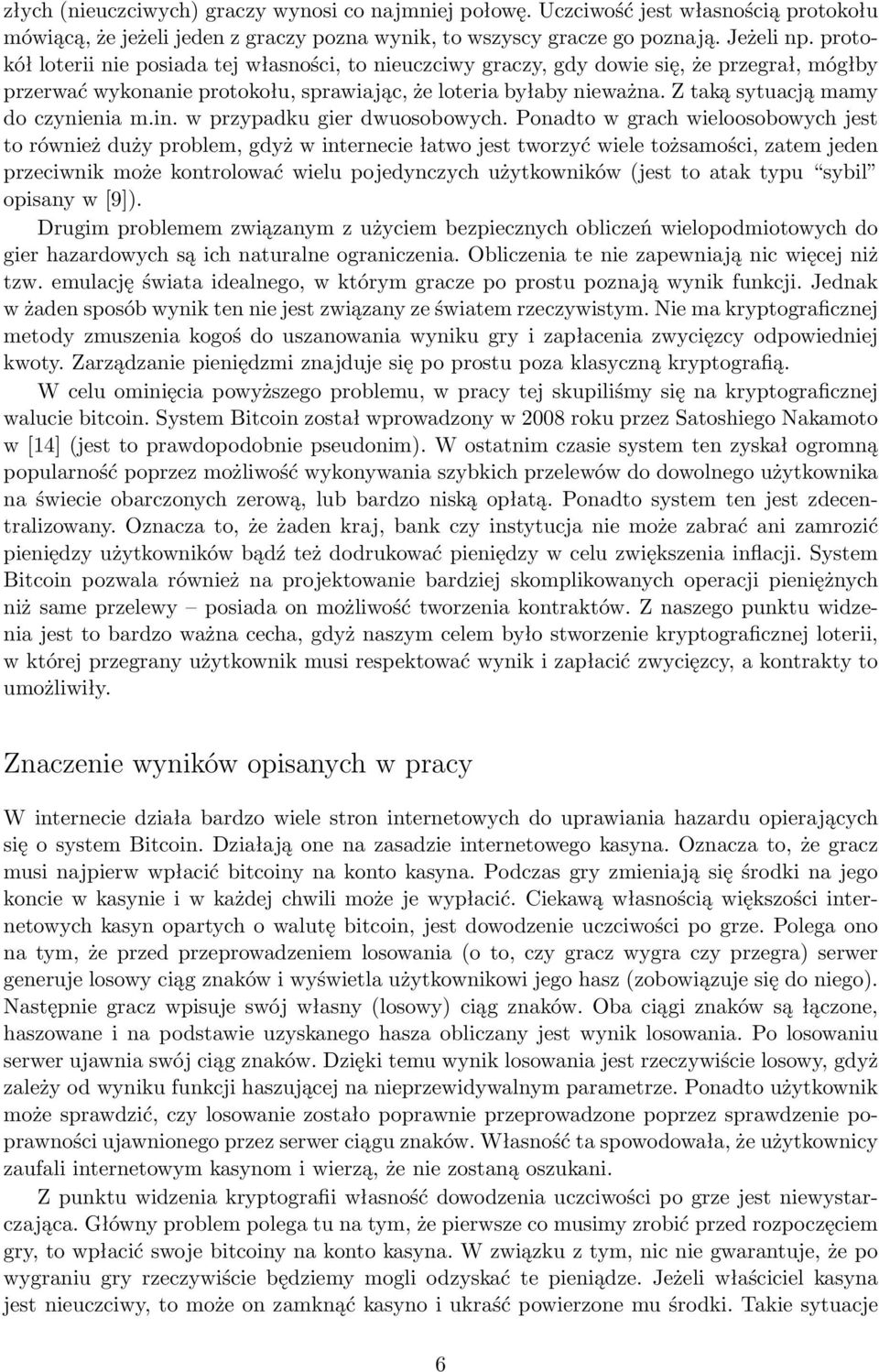 Z taką sytuacją mamy do czynienia m.in. w przypadku gier dwuosobowych.