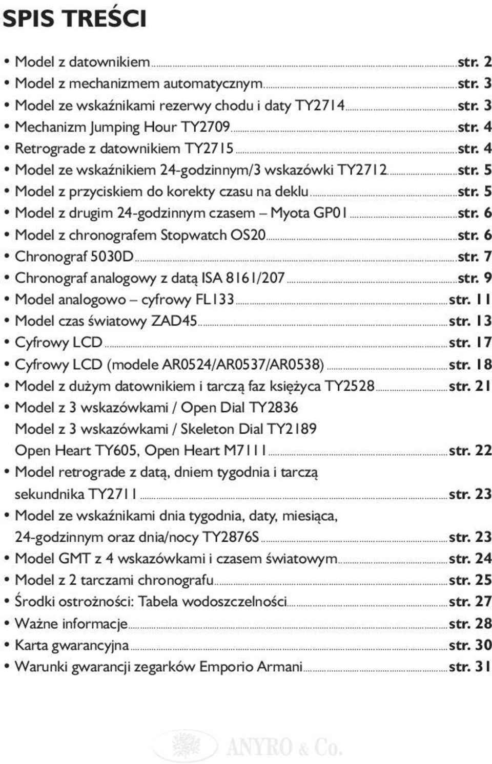 ..str. 6 Chronograf 5030D...str. 7 Chronograf analogowy z datą ISA 8161/207...str. 9 Model analogowo cyfrowy FL133...str. 11 Model czas światowy ZAD45...str. 13 Cyfrowy LCD...str. 17 Cyfrowy LCD (modele AR0524/AR0537/AR0538).