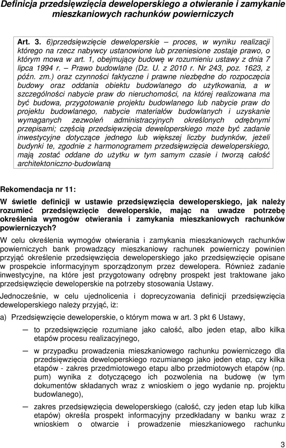 1, obejmujący budowę w rozumieniu ustawy z dnia 7 lipca 1994 r. Prawo budowlane (Dz. U. z 2010 r. Nr 243, poz. 1623, z późn. zm.