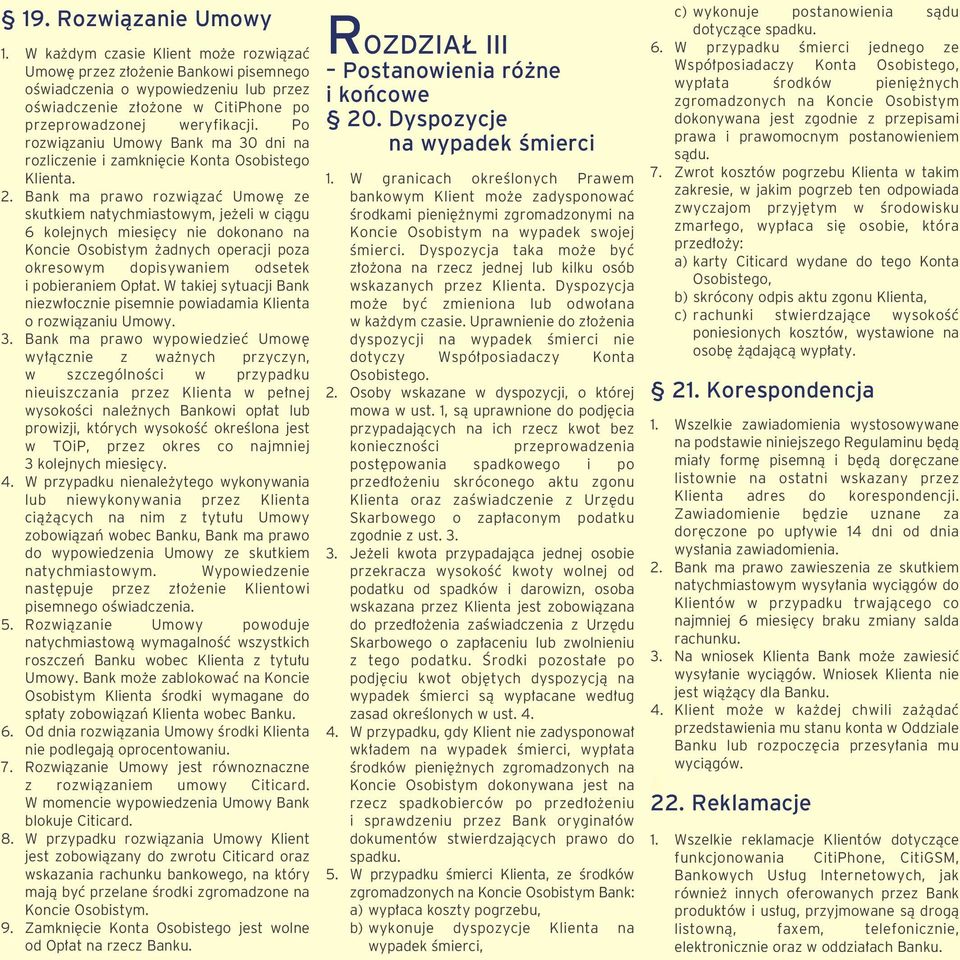 Po rozwiàzaniu Umowy Bank ma 30 dni na rozliczenie i zamkni cie Konta Osobistego Klienta. 2.