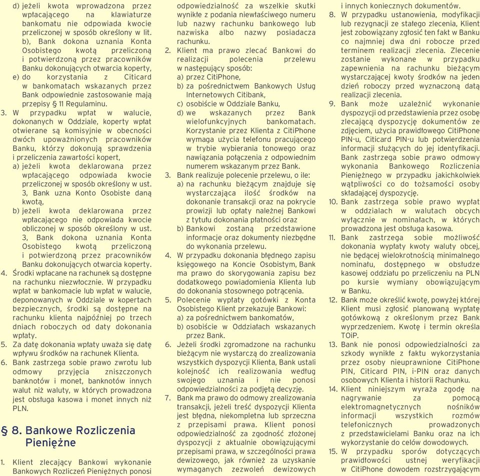 odpowiednie zastosowanie majà przepisy 11 Regulaminu. 3.