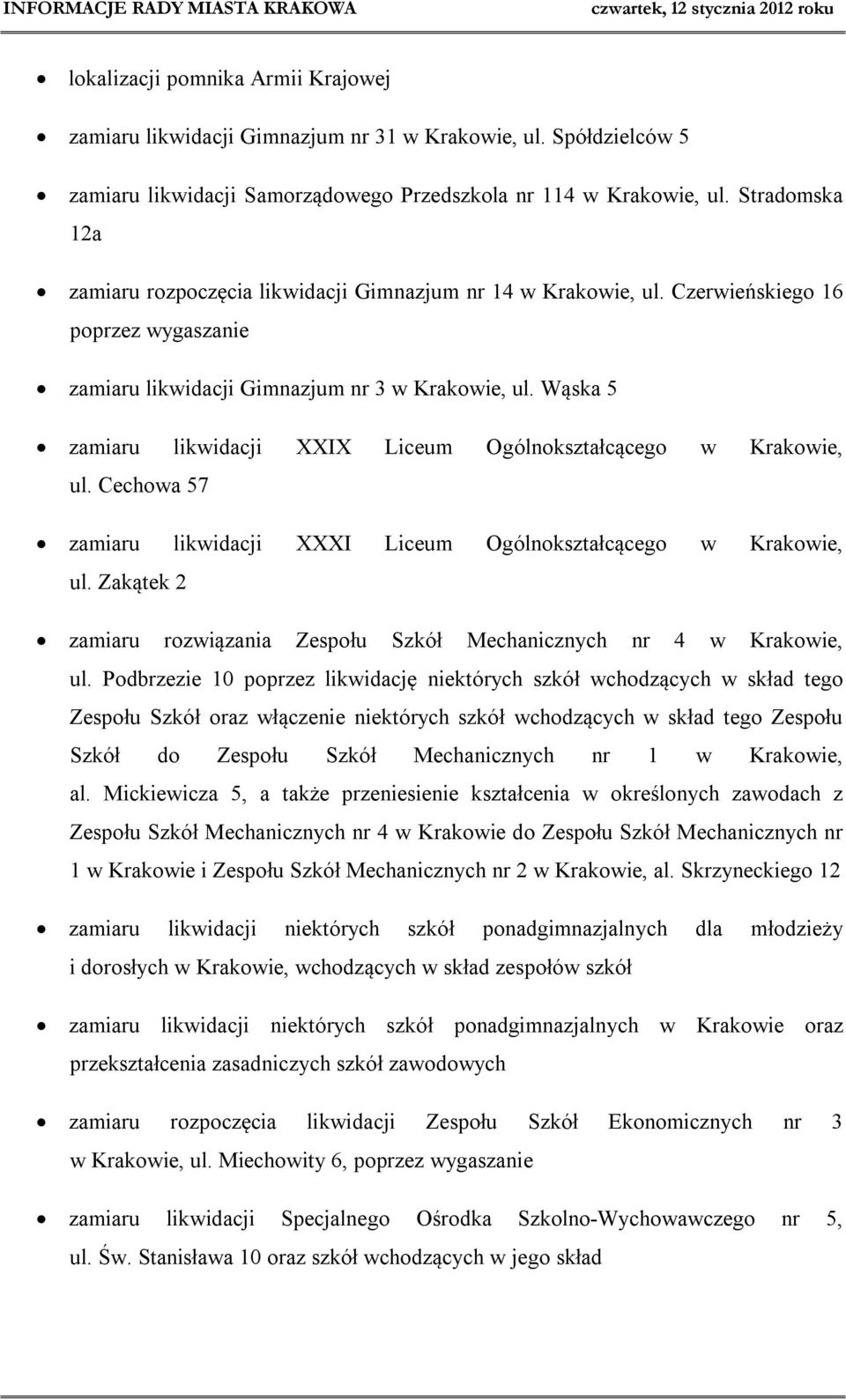 Wąska 5 zamiaru likwidacji XXIX Liceum Ogólnokształcącego w Krakowie, ul. Cechowa 57 zamiaru likwidacji XXXI Liceum Ogólnokształcącego w Krakowie, ul.