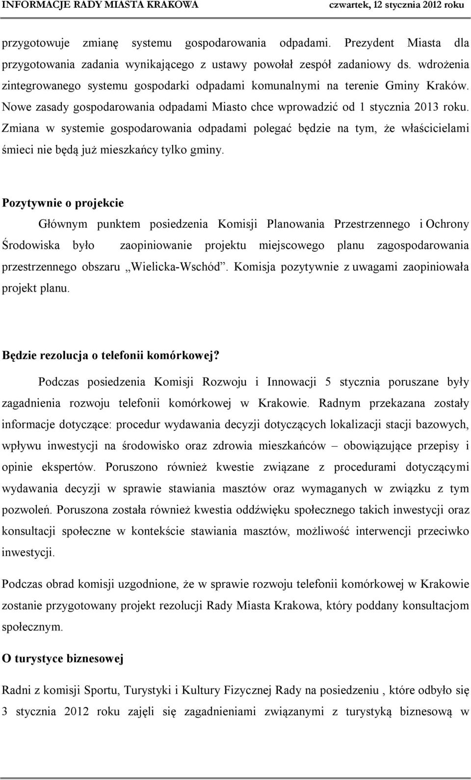 Zmiana w systemie gospodarowania odpadami polegać będzie na tym, że właścicielami śmieci nie będą już mieszkańcy tylko gminy.