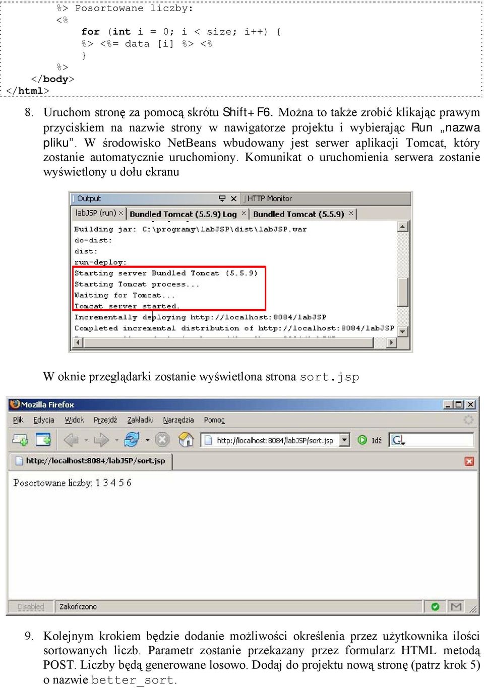 W środowisko NetBeans wbudowany jest serwer aplikacji Tomcat, który zostanie automatycznie uruchomiony.