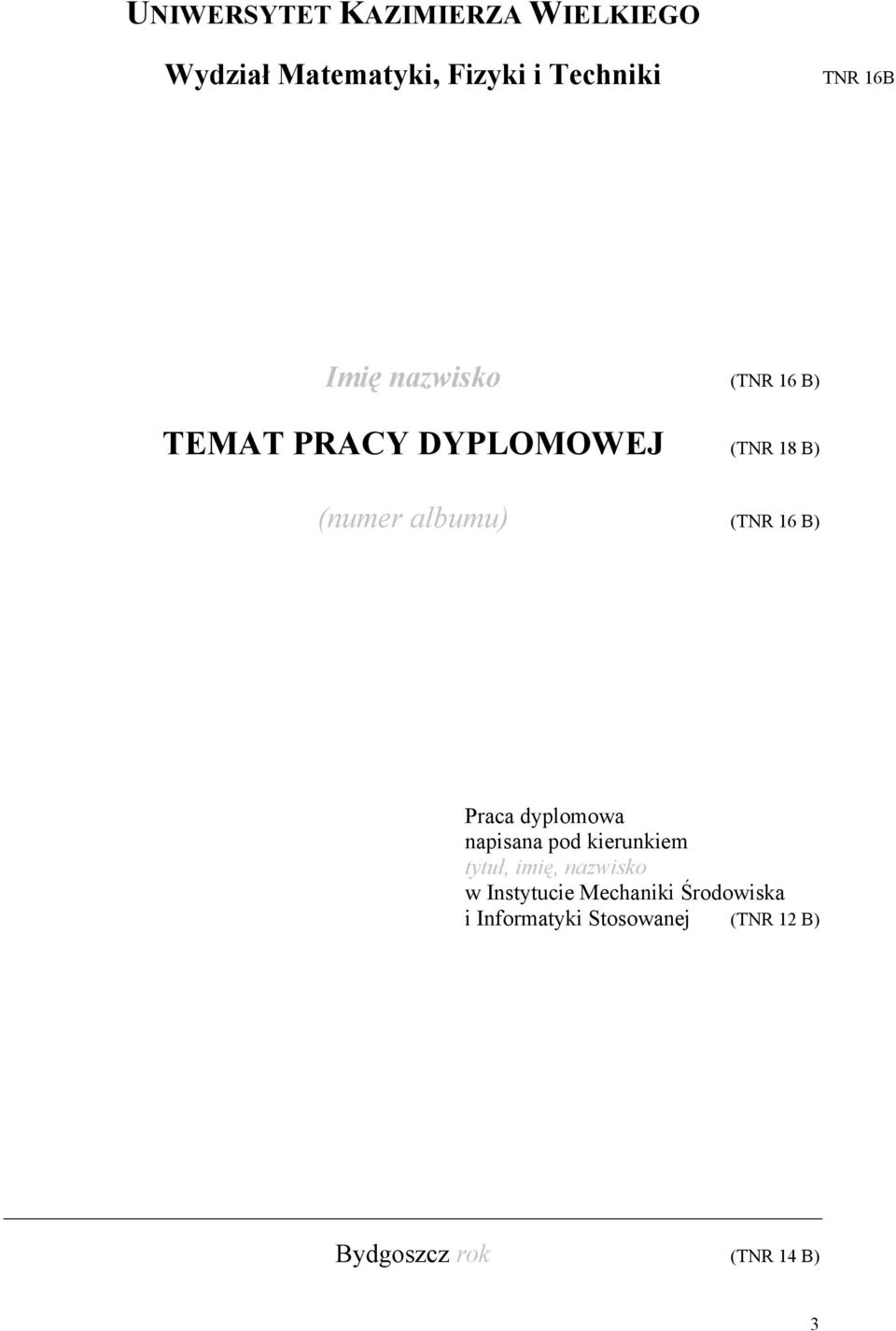 16 B) Praca dyplomowa napisana pod kierunkiem tytuł, imię, nazwisko w Instytucie