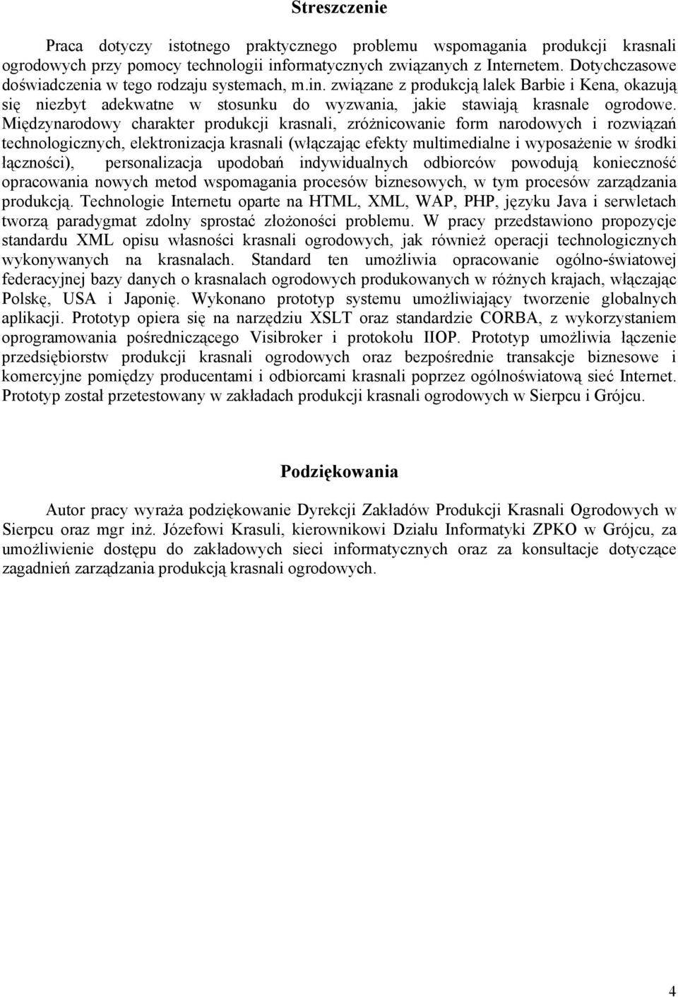 Międzynarodowy charakter produkcji krasnali, zróżnicowanie form narodowych i rozwiązań technologicznych, elektronizacja krasnali (włączając efekty multimedialne i wyposażenie w środki łączności),