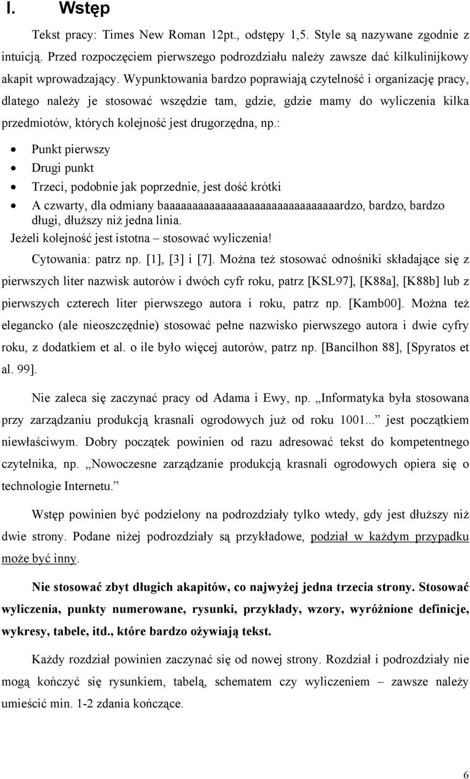 : Punkt pierwszy Drugi punkt Trzeci, podobnie jak poprzednie, jest dość krótki A czwarty, dla odmiany baaaaaaaaaaaaaaaaaaaaaaaaaaaaaaardzo, bardzo, bardzo długi, dłuższy niż jedna linia.