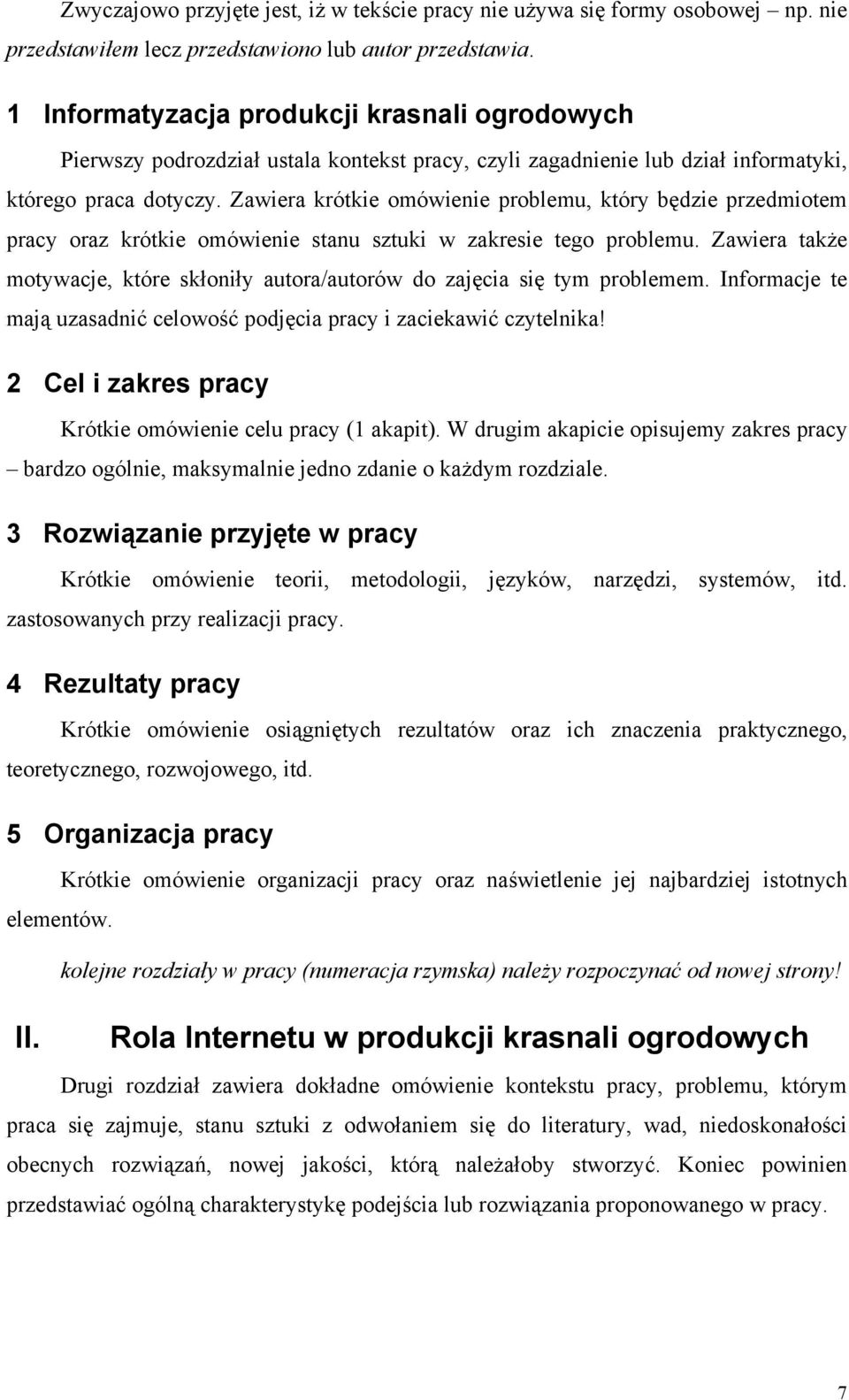 Zawiera krótkie omówienie problemu, który będzie przedmiotem pracy oraz krótkie omówienie stanu sztuki w zakresie tego problemu.