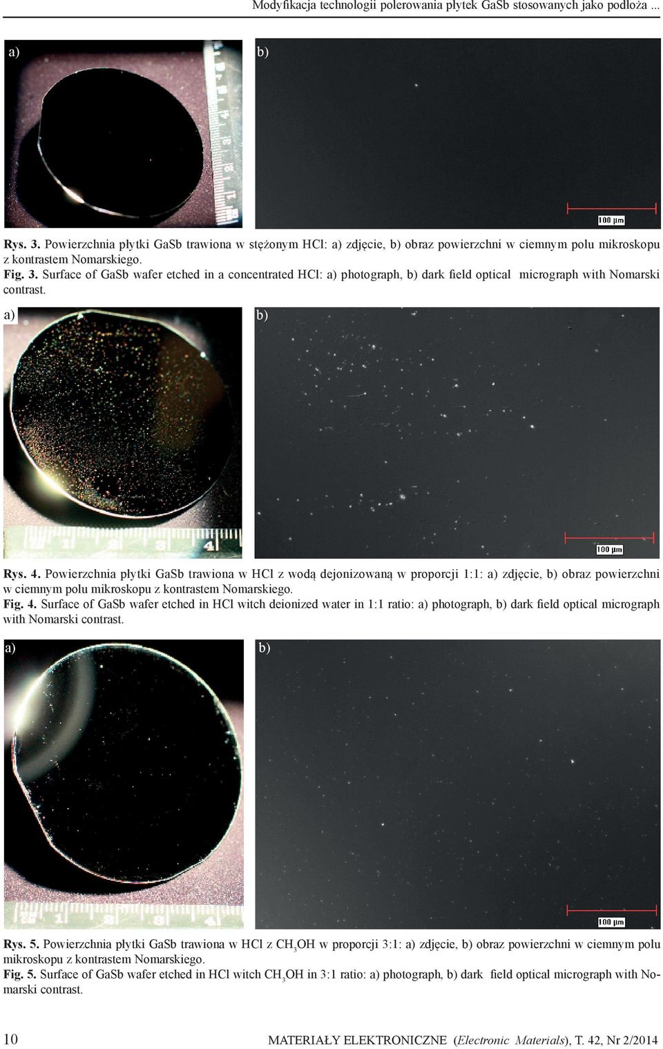 Surface of GaSb wafer etched in a concentrated HCl: a) photograph, b) dark field optical micrograph with Nomarski contrast. a) b) Rys. 4.