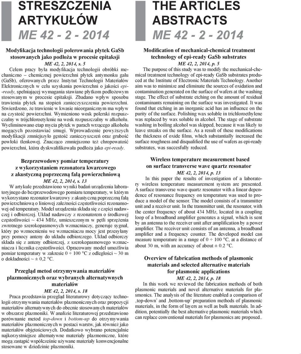 powierzchni o jakości epi- -ready, spełniającej wymagania stawiane płytkom podłożowym stosowanym w procesie epitaksji. Zbadano wpływ sposobu trawienia płytek na stopień zanieczyszczenia powierzchni.