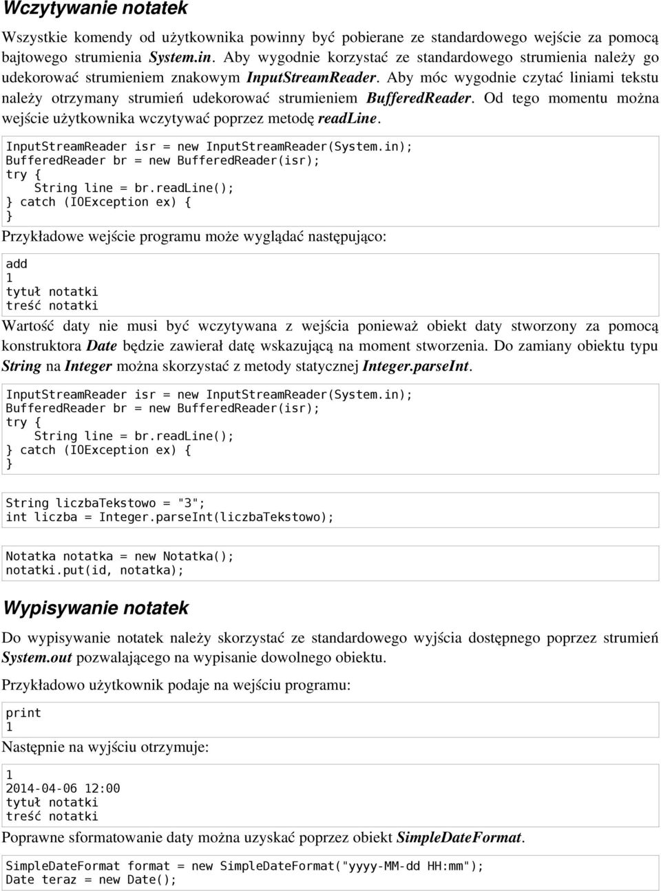 InputStreamReader isr = new InputStreamReader(System.in); BufferedReader br = new BufferedReader(isr); String line = br.