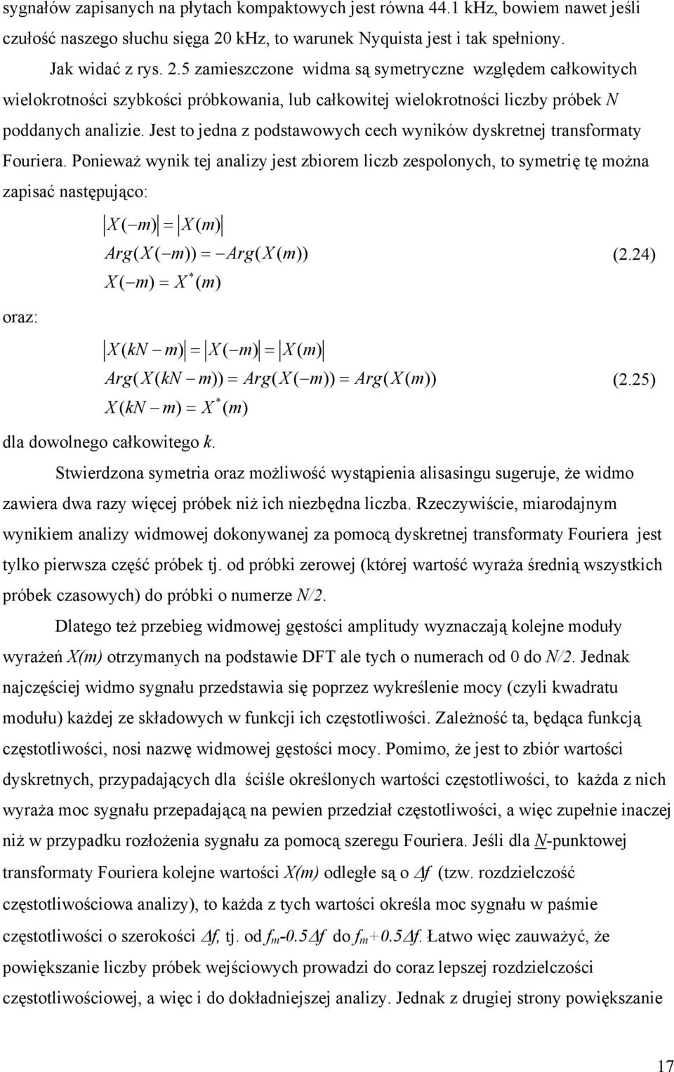 Jest to jeda z podstawowych cech wyików dyskretej trasformaty Fouriera.