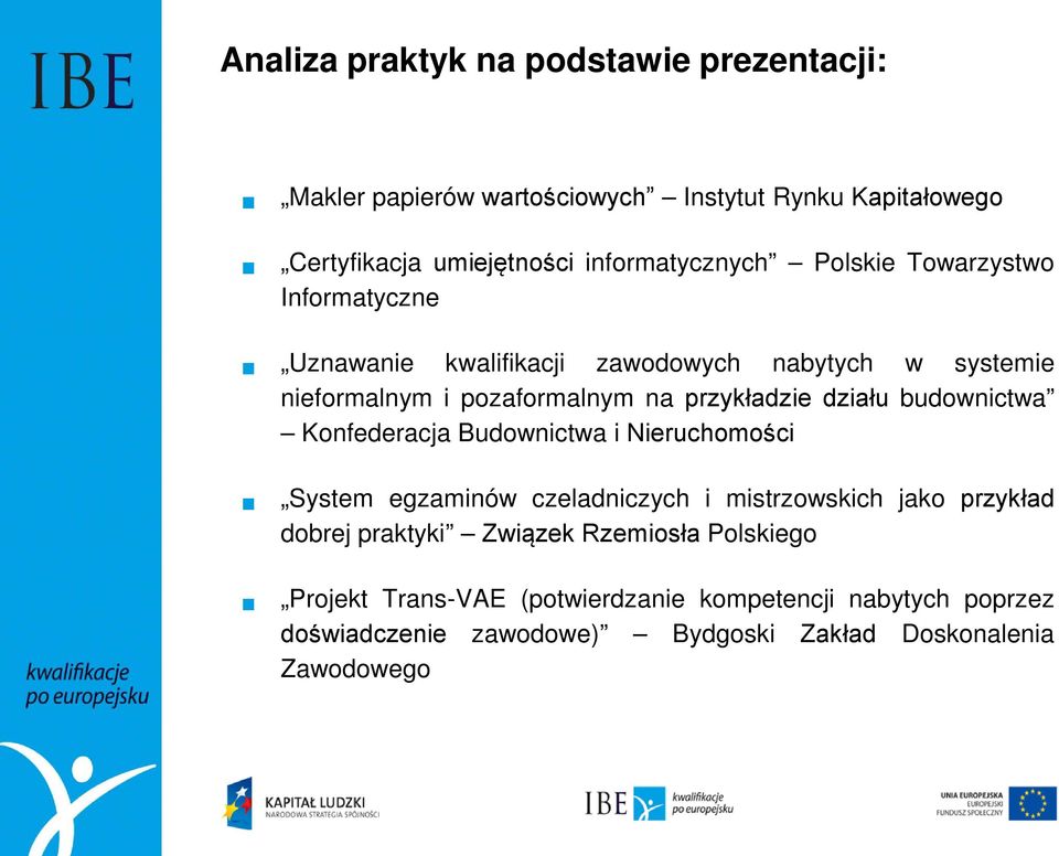 przykładzie działu budownictwa Konfederacja Budownictwa i Nieruchomości System egzaminów czeladniczych i mistrzowskich jako przykład dobrej