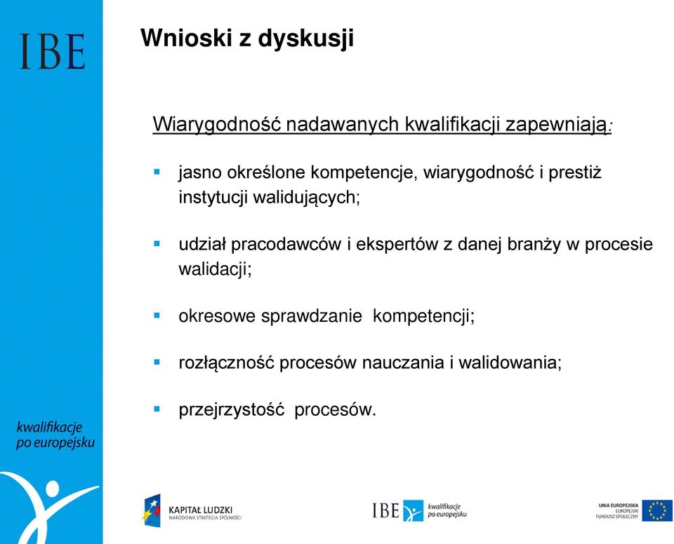 pracodawców i ekspertów z danej branży w procesie walidacji; okresowe