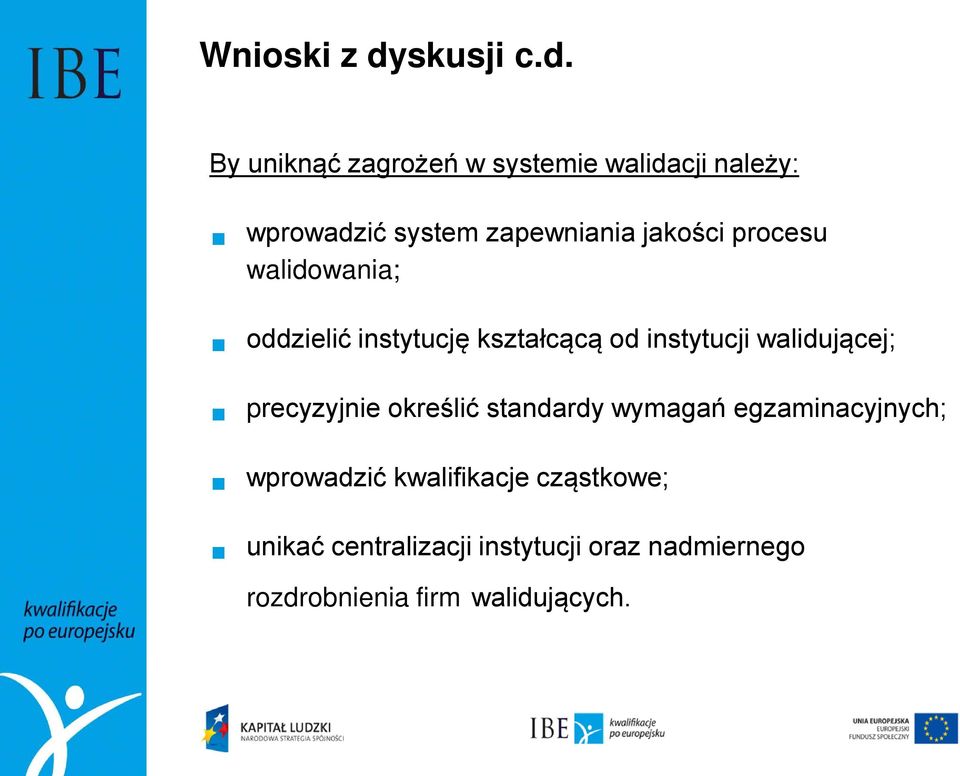 By uniknąć zagrożeń w systemie walidacji należy: wprowadzić system zapewniania jakości