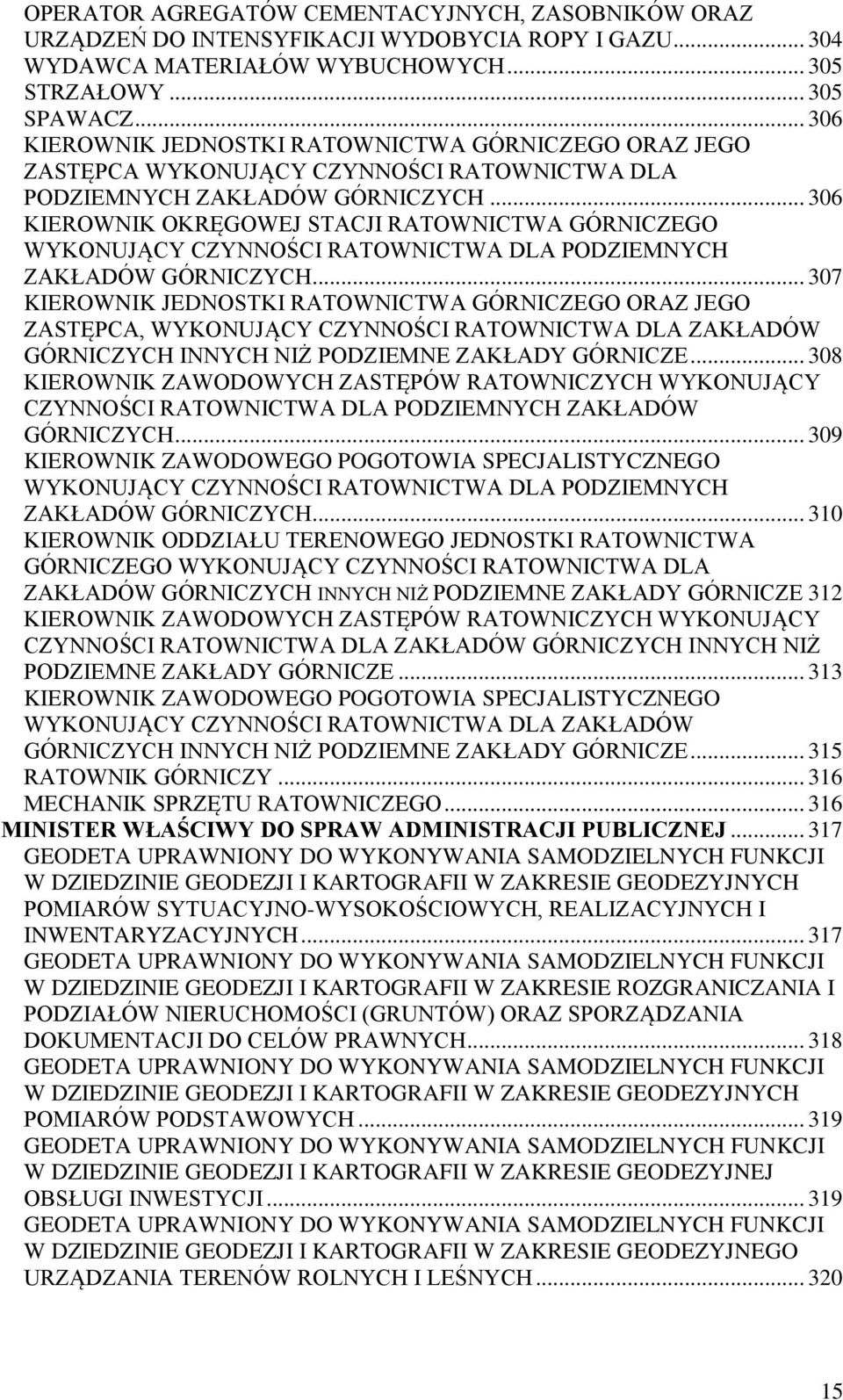 .. 306 KIEROWNIK OKRĘGOWEJ STACJI RATOWNICTWA GÓRNICZEGO WYKONUJĄCY CZYNNOŚCI RATOWNICTWA DLA PODZIEMNYCH ZAKŁADÓW GÓRNICZYCH.