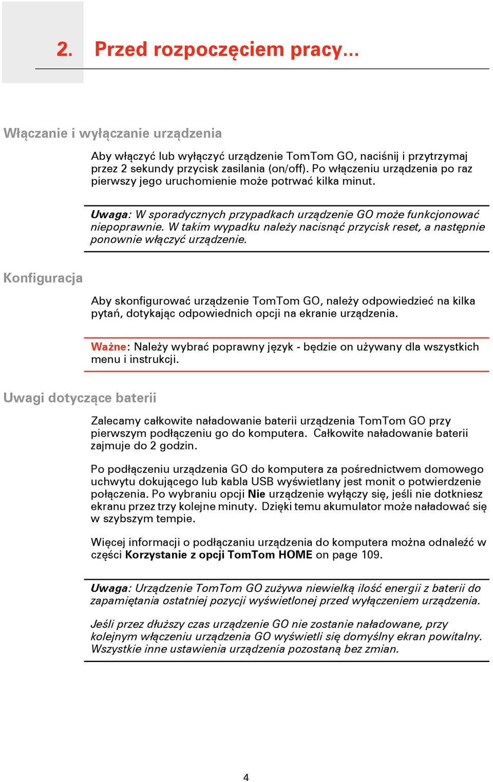 W takim wypadku należy nacisnąć przycisk reset, a następnie ponownie włączyć urządzenie.
