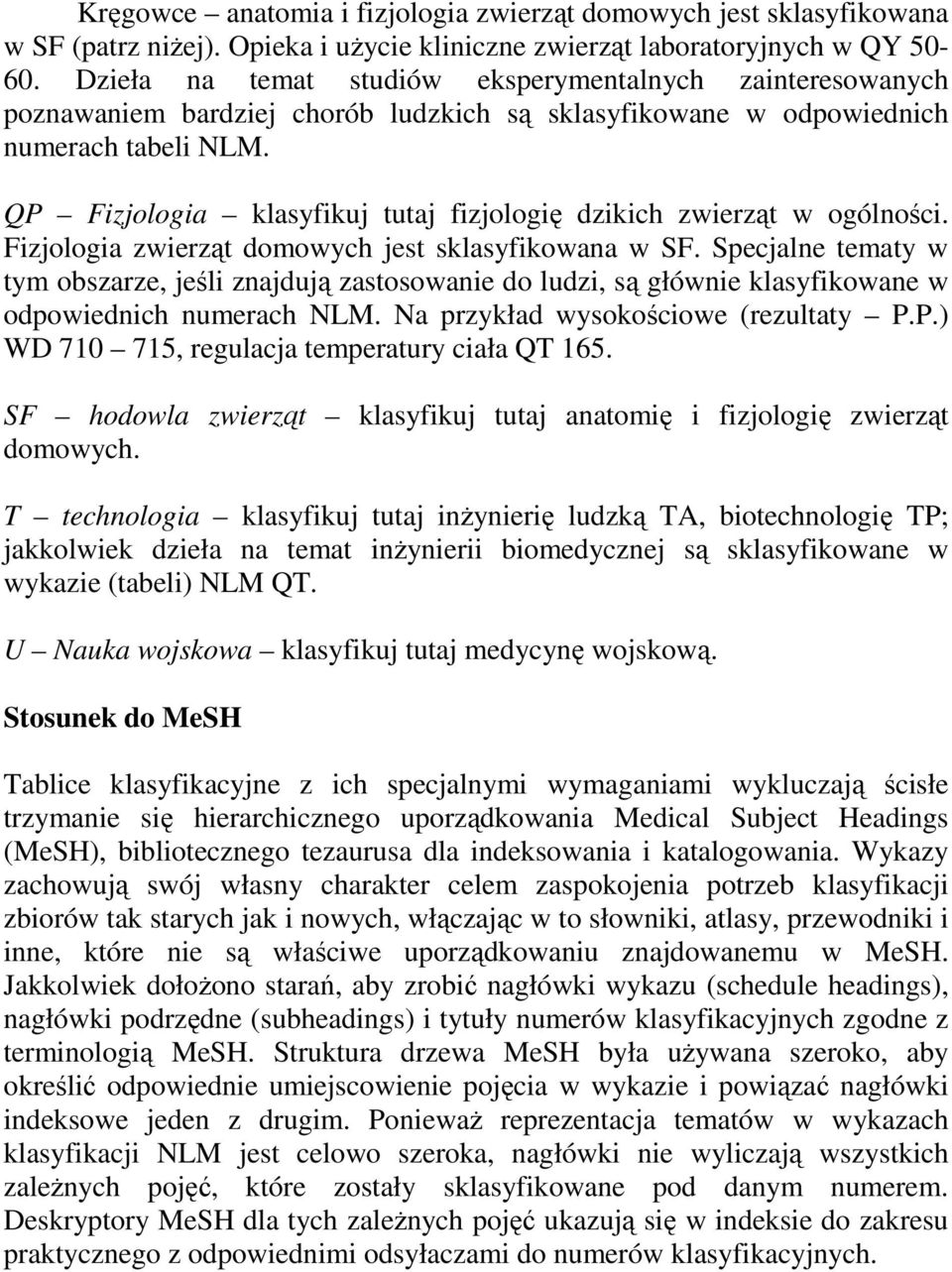 QP Fizjologia klasyfikuj tutaj fizjologię dzikich zwierząt w ogólności. Fizjologia zwierząt domowych jest sklasyfikowana w SF.