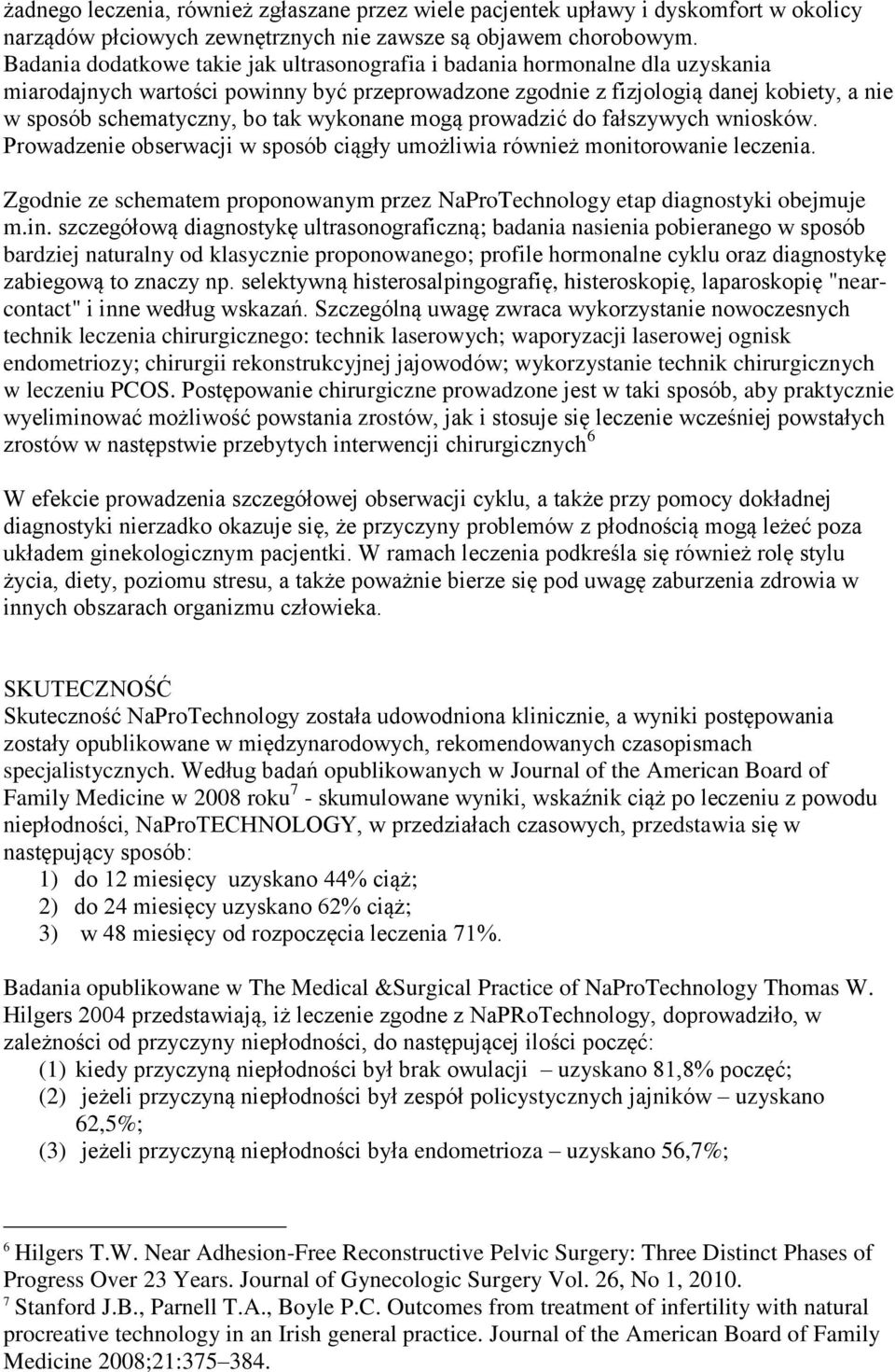 wykonane mogą prowadzić do fałszywych wniosków. Prowadzenie obserwacji w sposób ciągły umożliwia również monitorowanie leczenia.