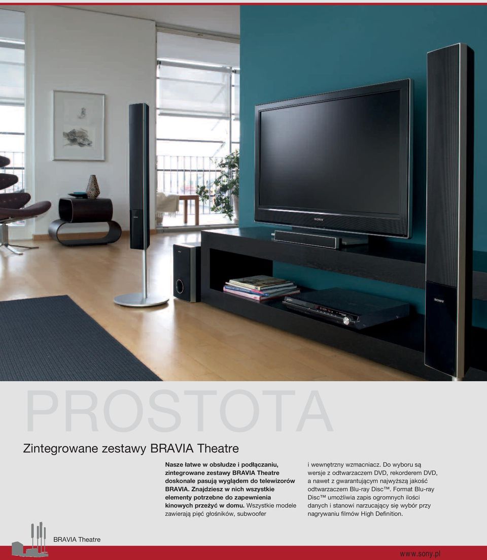 Wszystkie modele zawierają pięć głośników, subwoofer i wewnętrzny wzmacniacz.