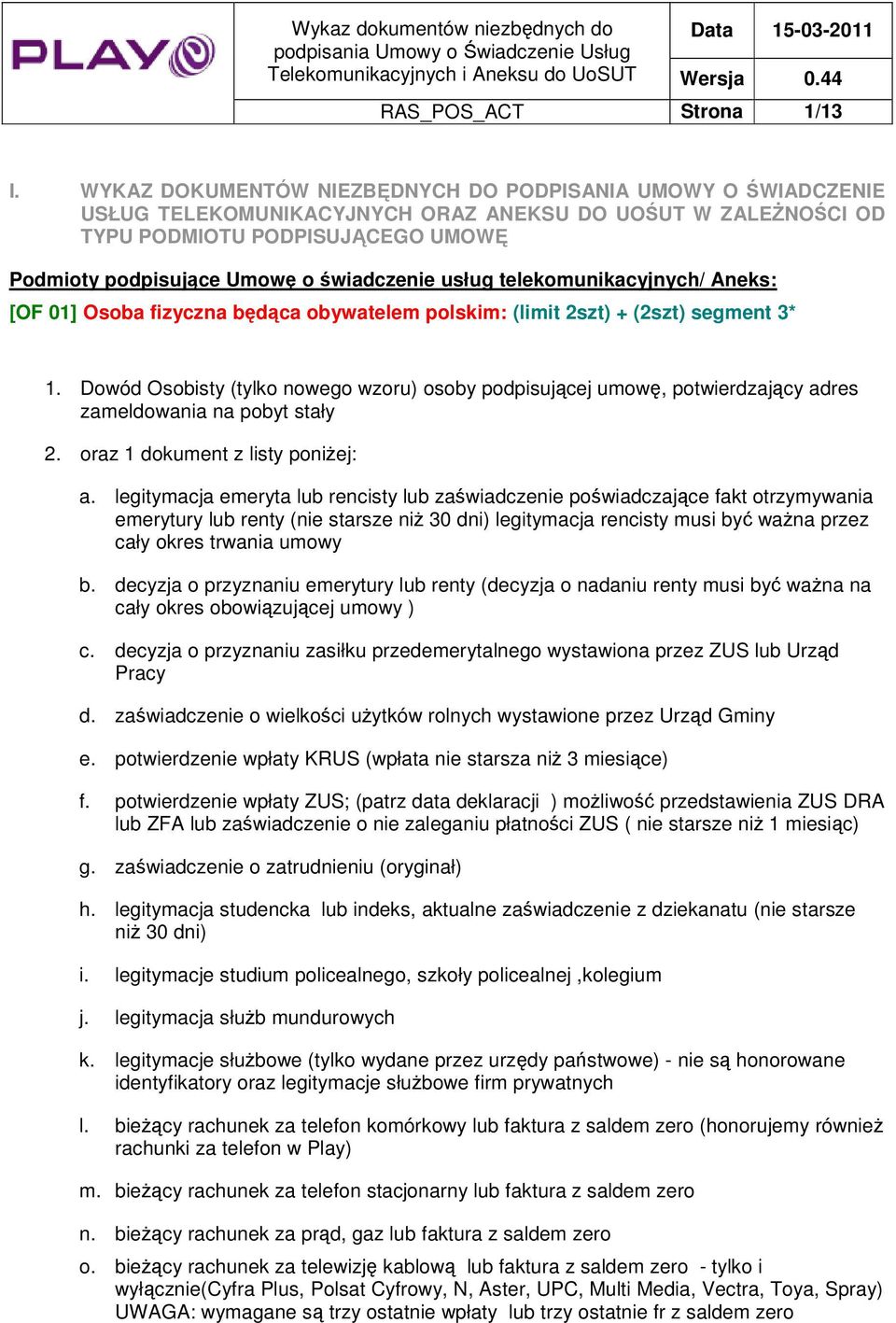 świadczenie usług telekomunikacyjnych/ Aneks: [OF 01] Osoba fizyczna będąca obywatelem polskim: (limit 2szt) + (2szt) segment 3* 1.