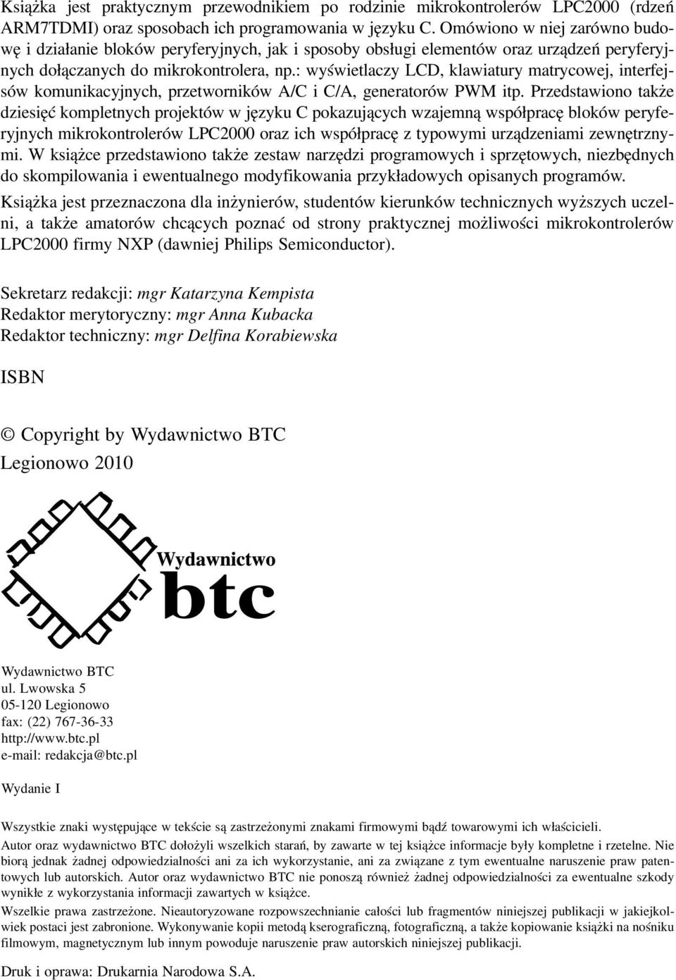 : wyświetlaczy LCD, klawiatury matrycowej, interfejsów komunikacyjnych, przetworników A/C i C/A, generatorów PWM itp.