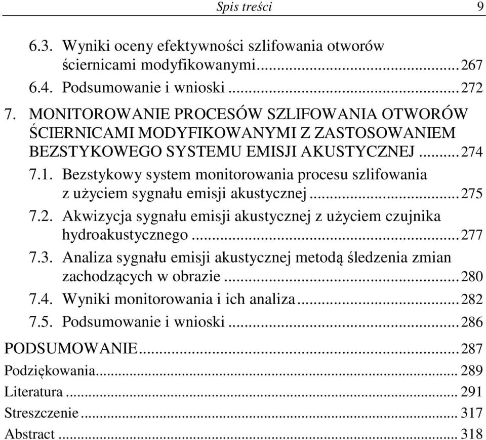 Bezstykowy system monitorowania procesu szlifowania z użyciem sygnału emisji akustycznej... 275 7.2. Akwizycja sygnału emisji akustycznej z użyciem czujnika hydroakustycznego... 277 7.