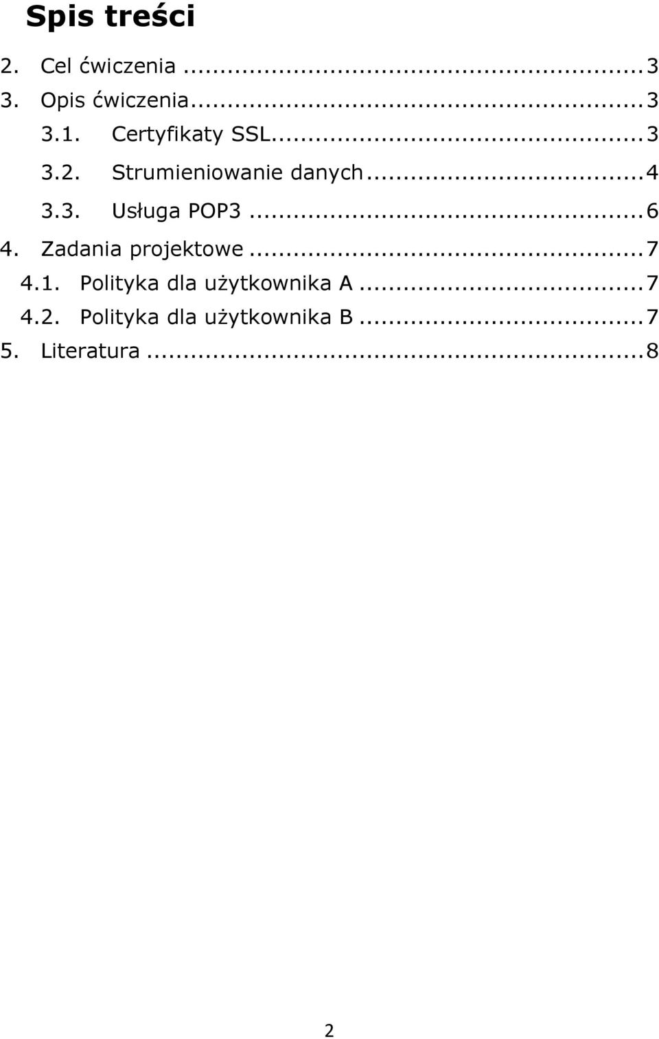 .. 6 4. Zadania projektowe... 7 4.1. Polityka dla użytkownika A.