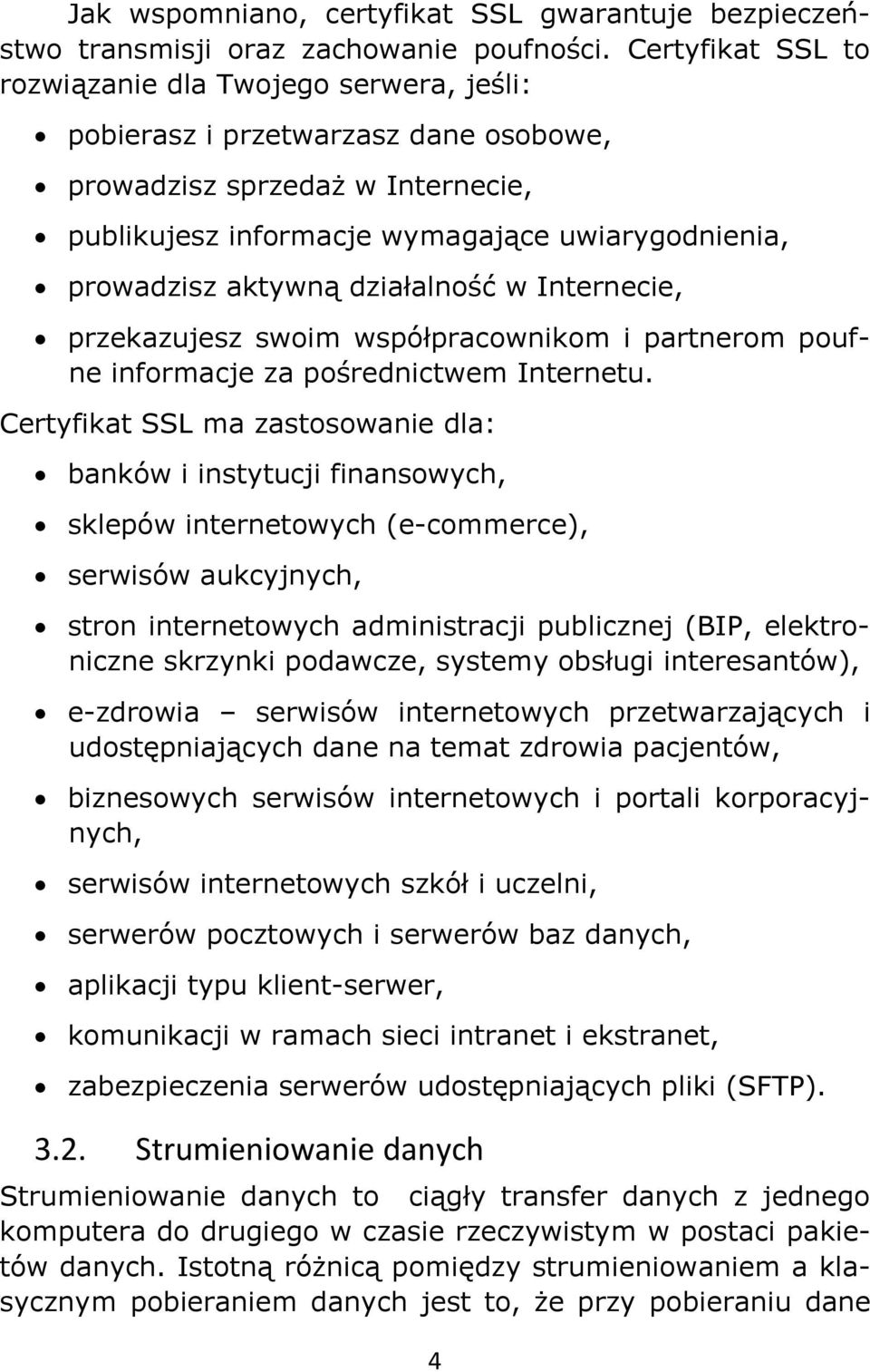 aktywną działalność w Internecie, przekazujesz swoim współpracownikom i partnerom poufne informacje za pośrednictwem Internetu.