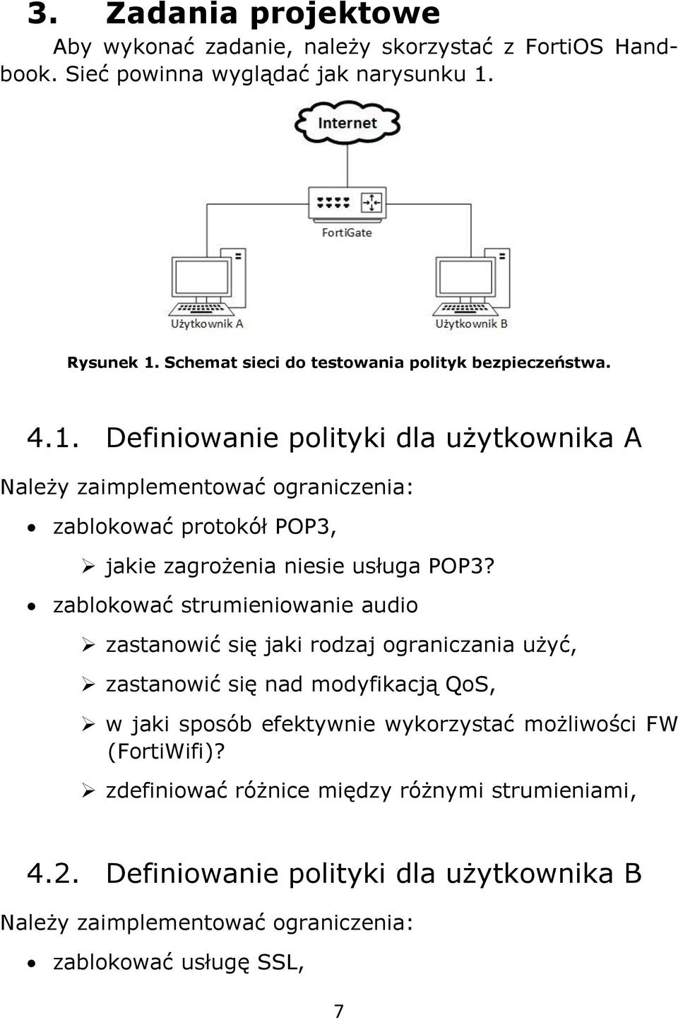 Definiowanie polityki dla użytkownika A Należy zaimplementować ograniczenia: zablokować protokół POP3, jakie zagrożenia niesie usługa POP3?