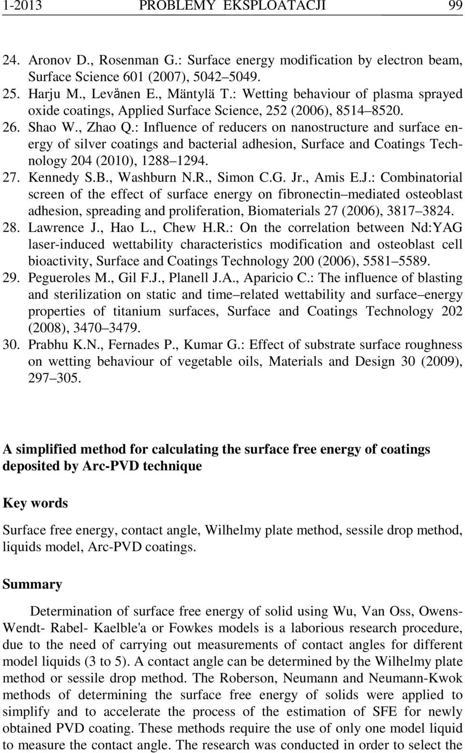 : Infuence of reducer on nanotructure and urface energy of iver coating and bacteria adheion, urface and Coating Technoogy 204 (2010), 1288 1294. 27. Kennedy.B., Wahburn N.R., imon C.G. Jr
