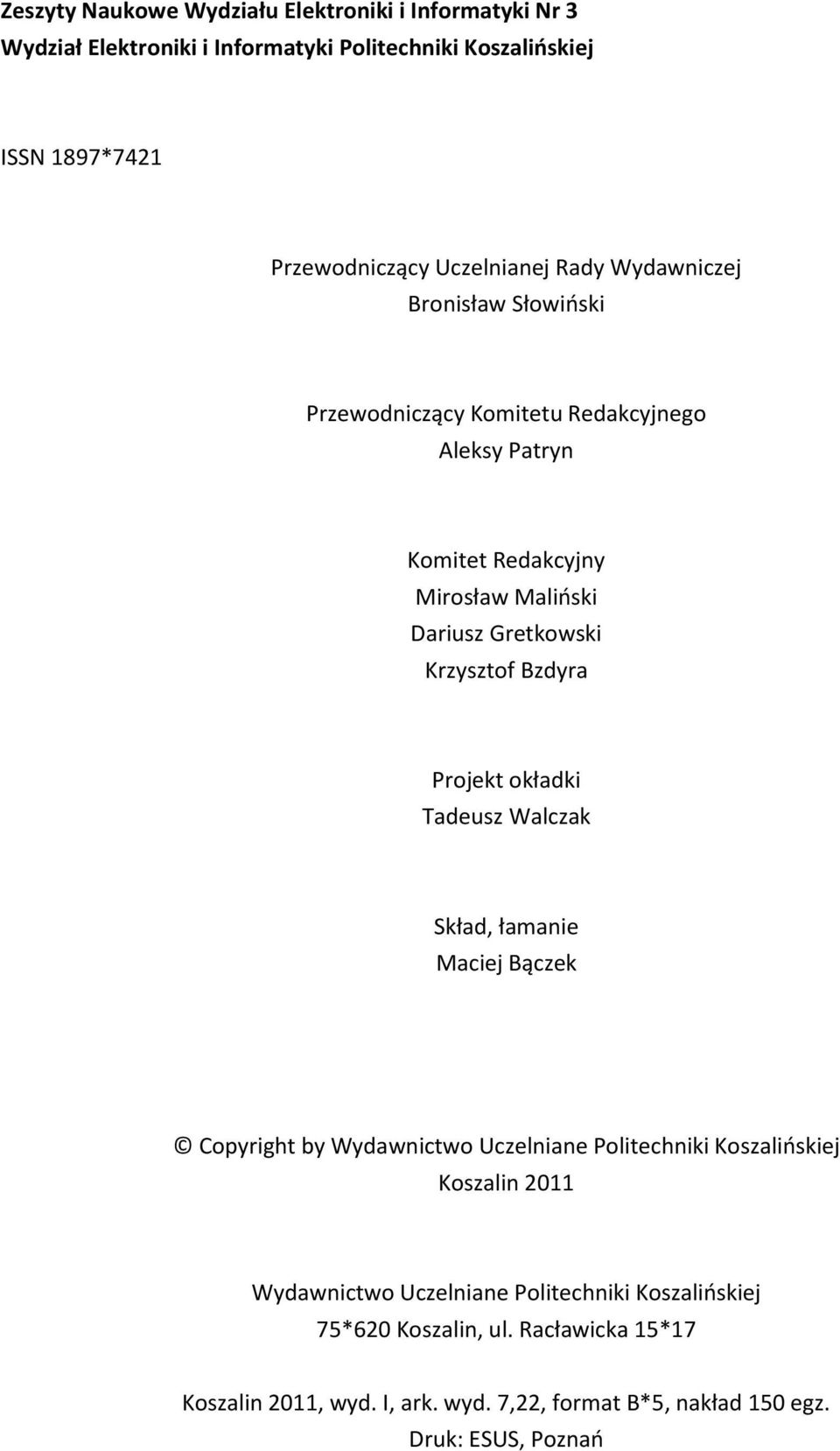 Gretkowski Krzsztof Bzdra Projekt okładki Tadeusz Walczak Skład, łamanie Maciej Bączek Copright b Wdawnictwo Uczelniane Politechniki Koszalińskiej