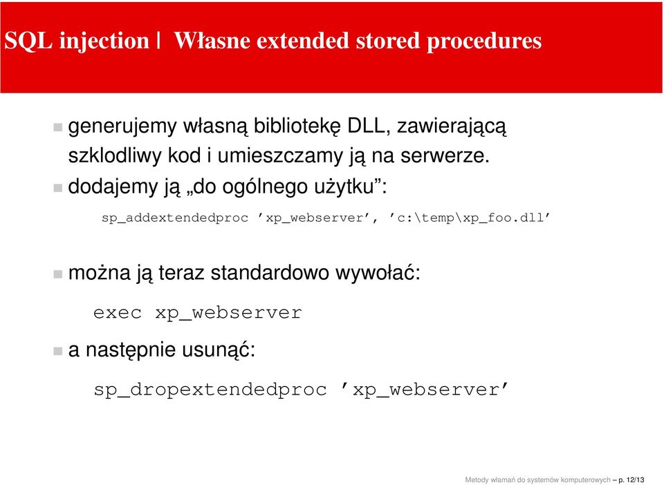 dodajemy ja do ogólnego użytku : sp_addextendedproc xp_webserver, c:\temp\xp_foo.