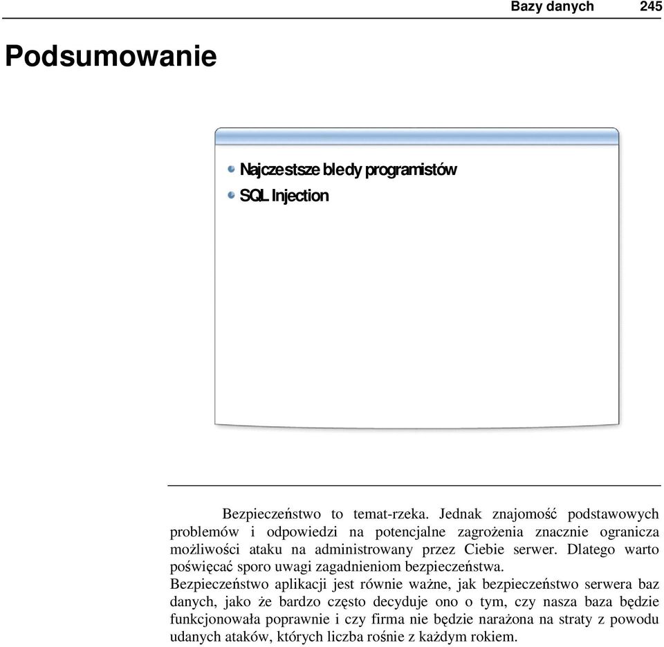 serwer. Dlatego warto poświęcać sporo uwagi zagadnieniom bezpieczeństwa.