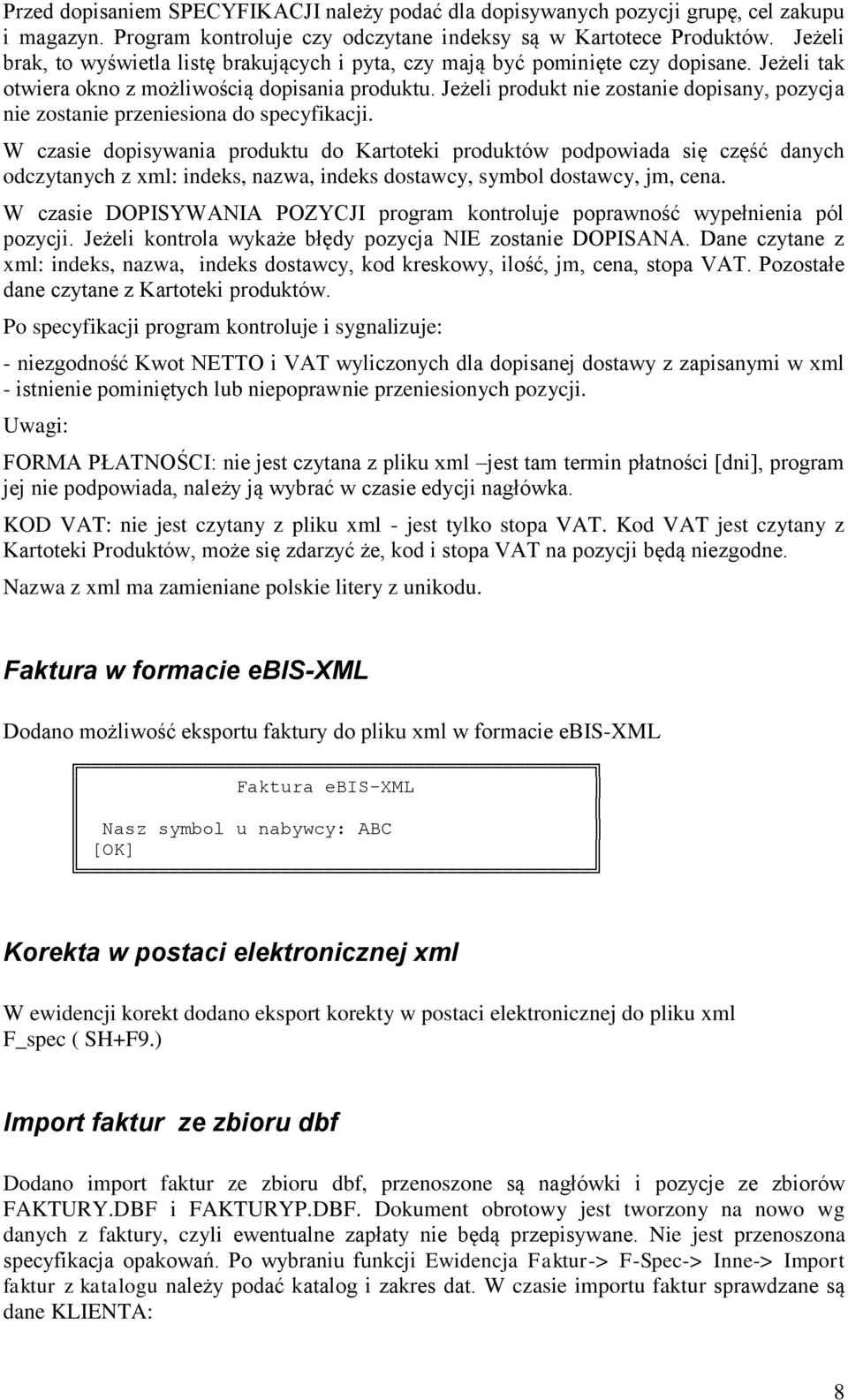 Jeżeli produkt nie zostanie dopisany, pozycja nie zostanie przeniesiona do specyfikacji.