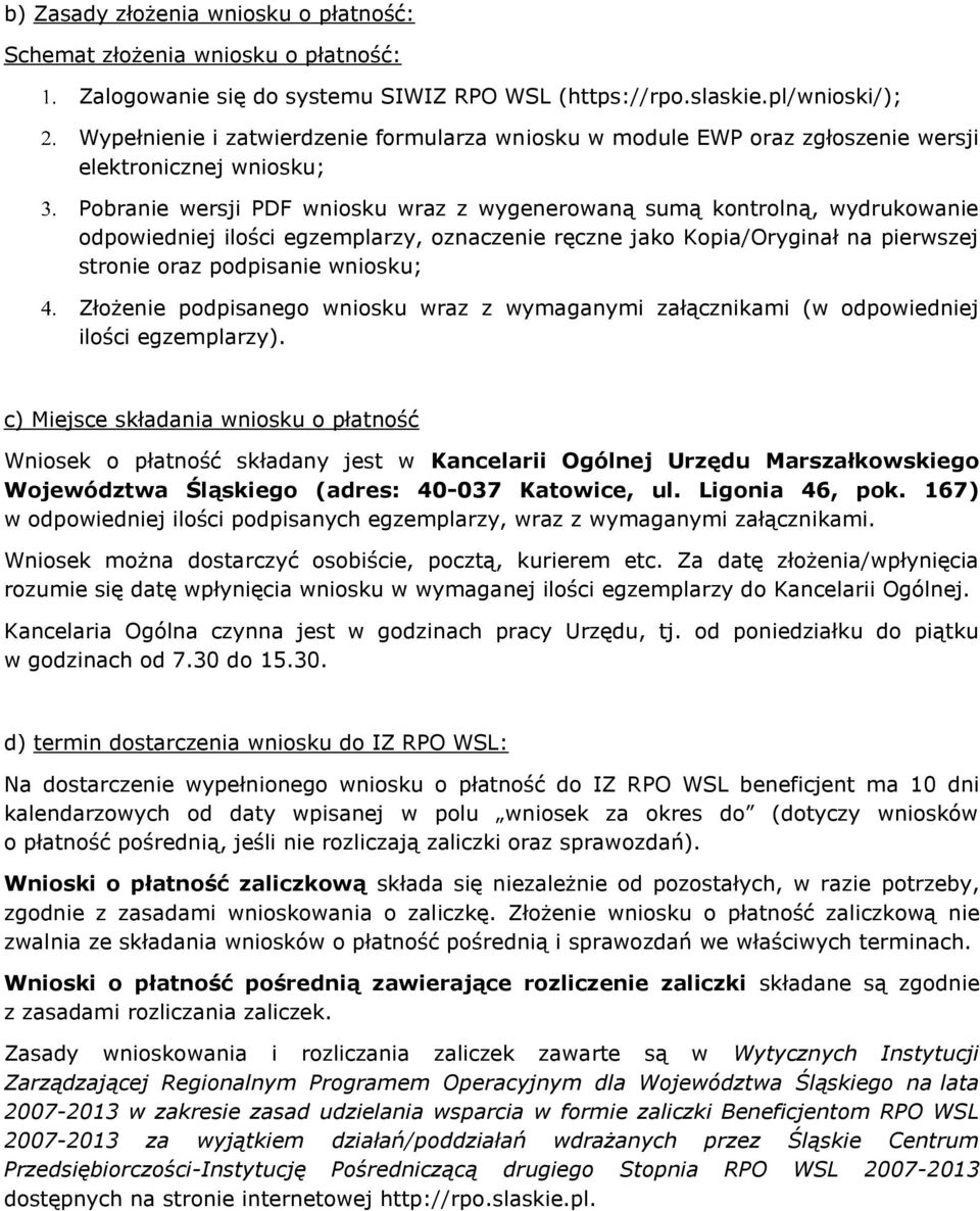 odpowiedniej ilości egzemplarzy, oznaczenie ręczne jako Kopia/Oryginał na pierwszej stronie oraz podpisanie wniosku; Złożenie podpisanego wniosku wraz z wymaganymi załącznikami (w odpowiedniej ilości